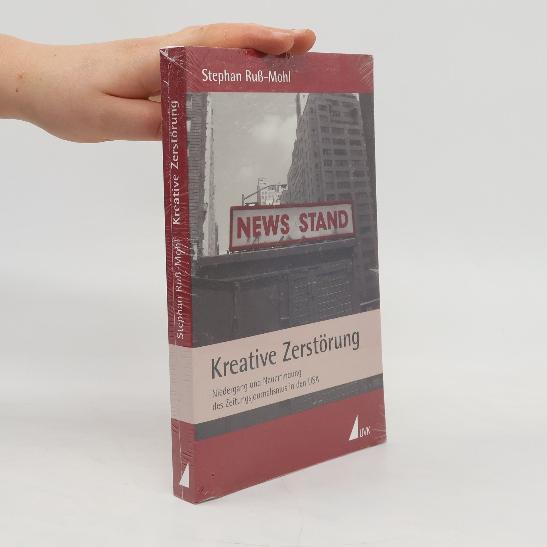 Stephan Russ-Mohl Kreative Zerstörung. Niedergang und Neuerfindung des Zeitungsjournalismus in den USA