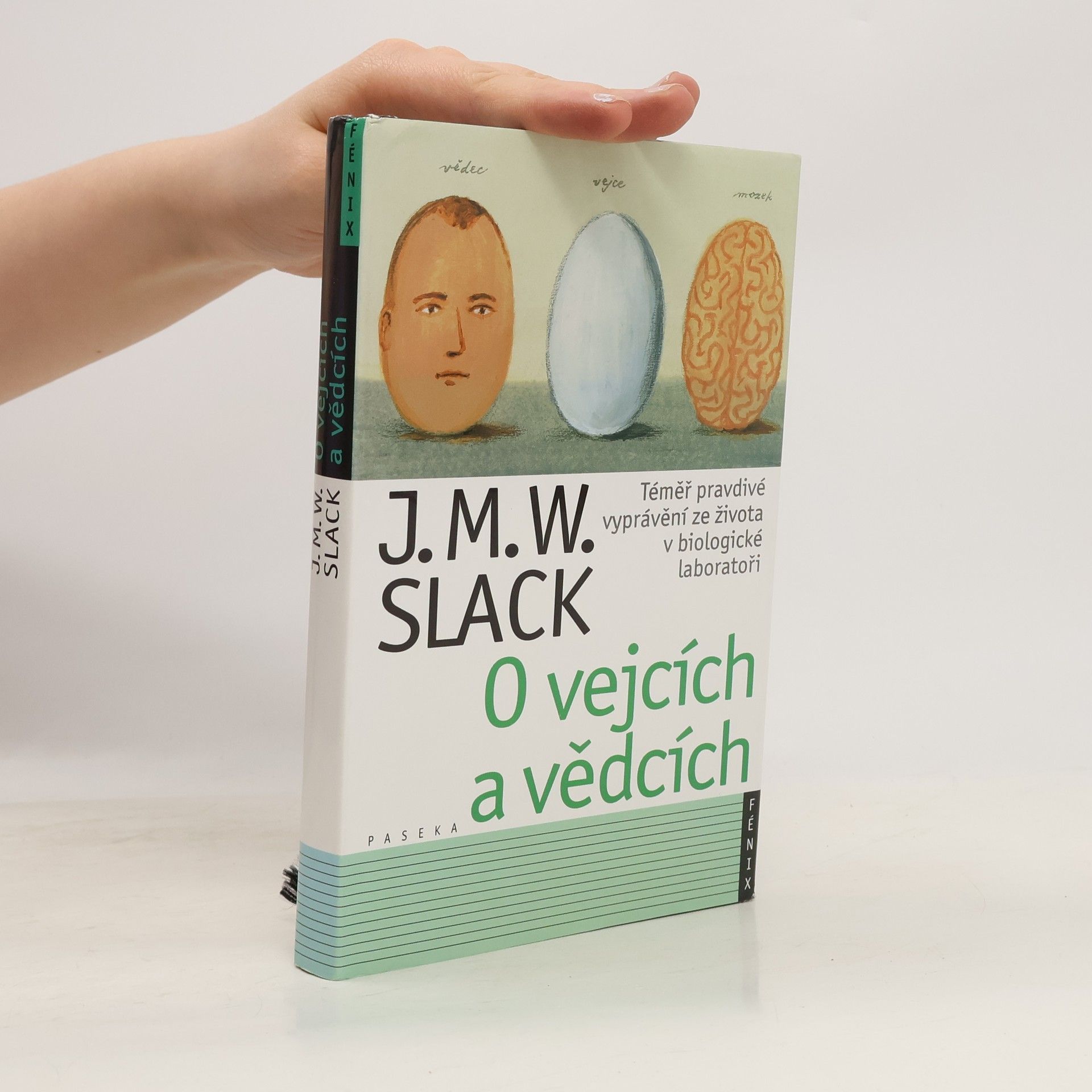 Jonathan Michael Wyndham Slack O vejcích a vědcích. Téměř pravdivé vyprávění ze života v biologické laboratoři