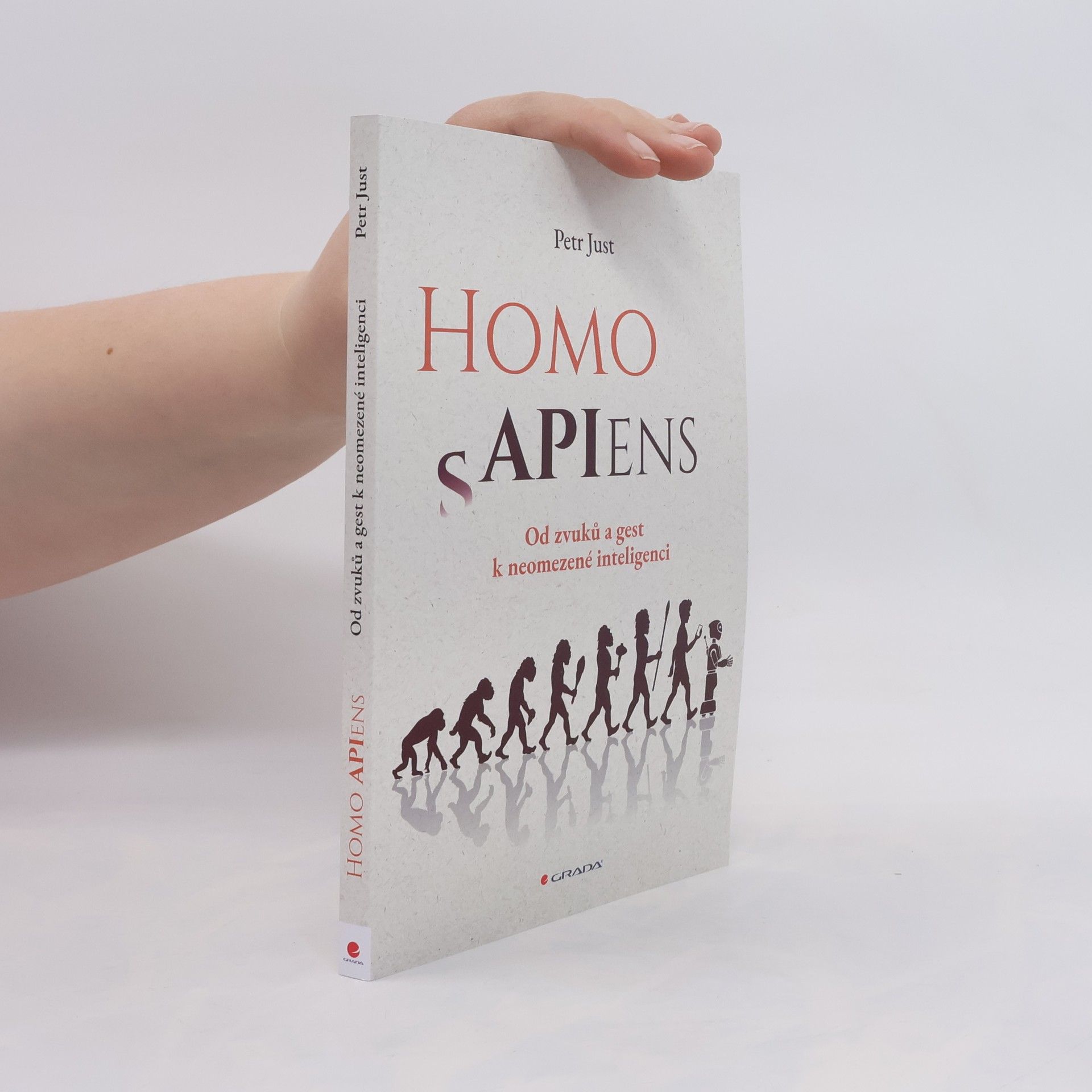 Petr Just Homo APIens - Od zvuků a gest k neomezené inteligenci