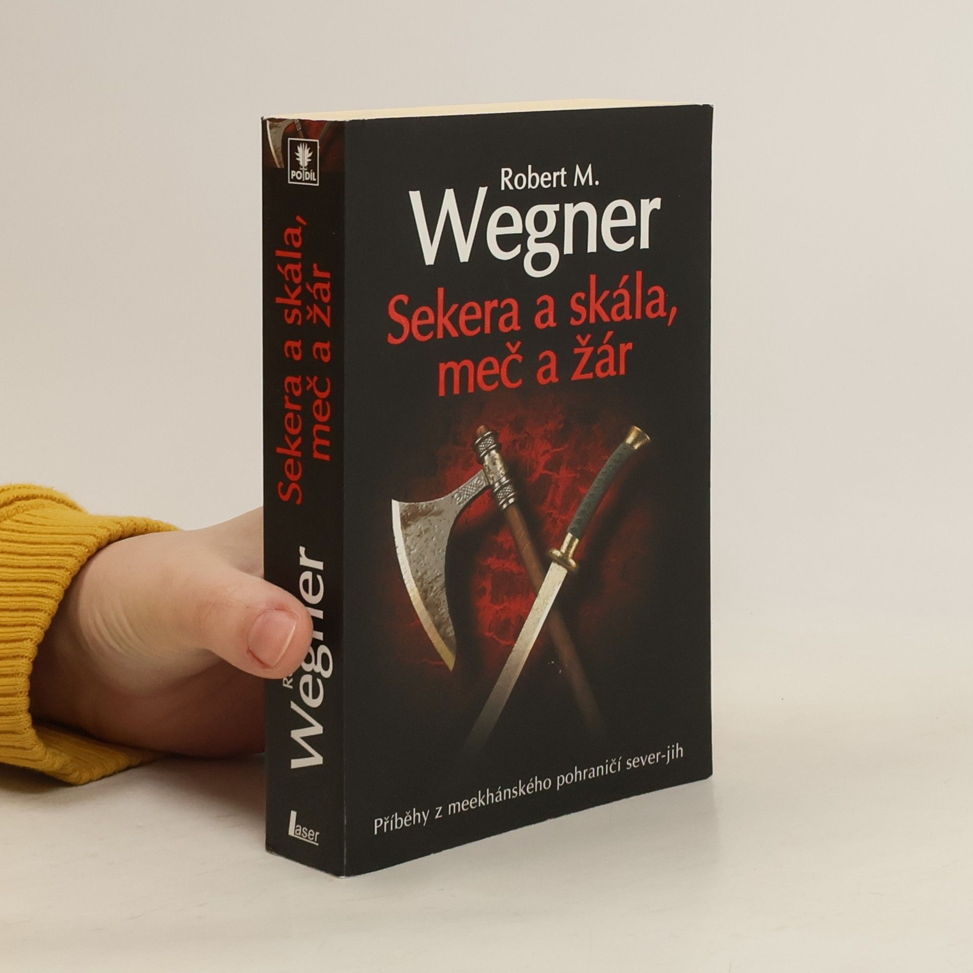 Robert M. Wegner Sekera a skála, meč a žár : příběhy z meekhánského pohraničí sever-jih