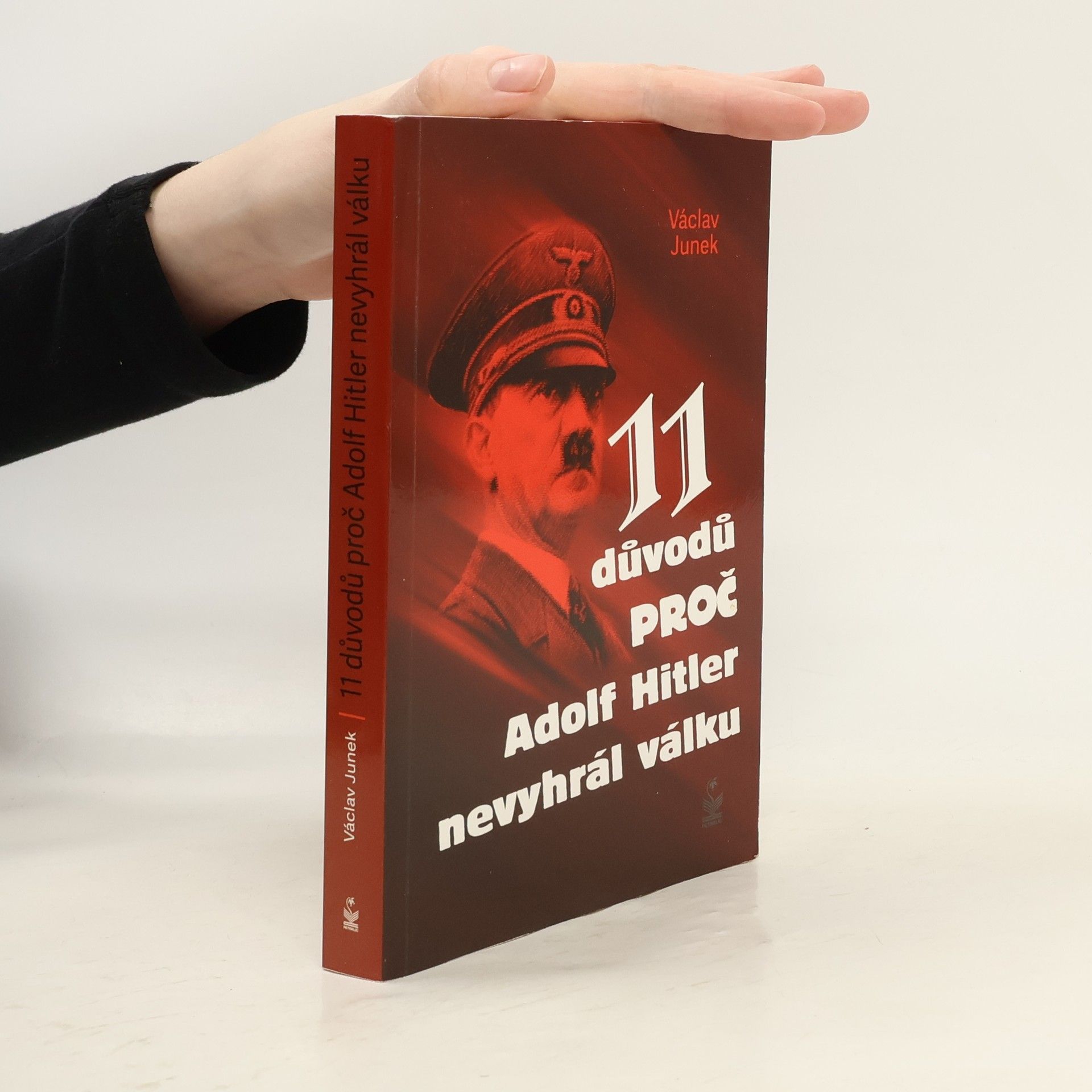 Václav Junek 11 důvodů, proč Adolf Hitler nevyhrál válku
