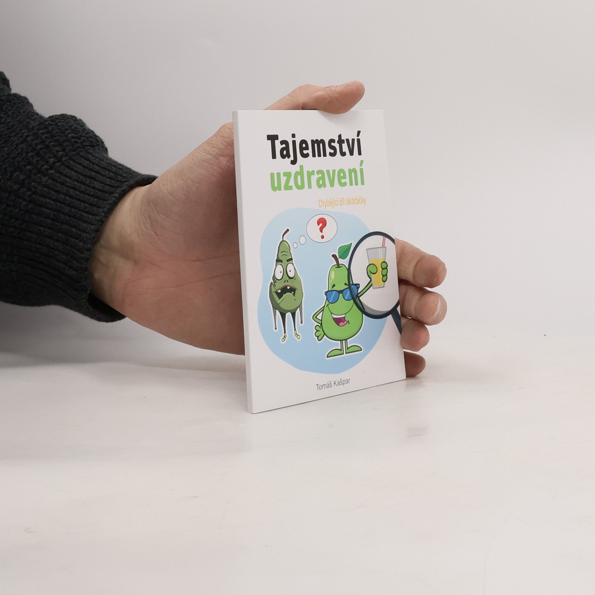 Tomáš Kašpar Tajemství uzdravení : nejvíce opomíjená a nejzásadnější věc