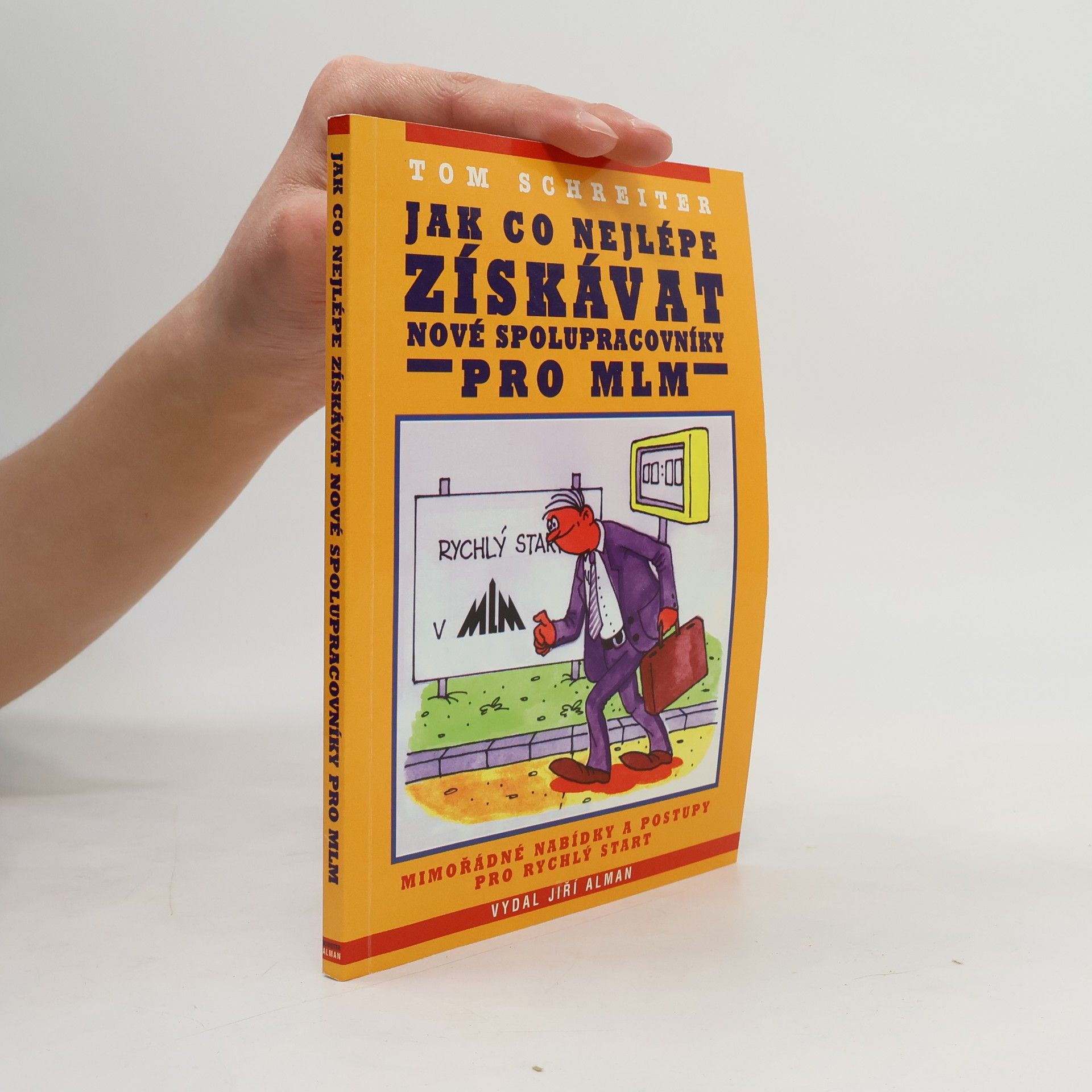 Tom Schreiter Jak co nejlépe získávat nové spolupracovníky pro MLM