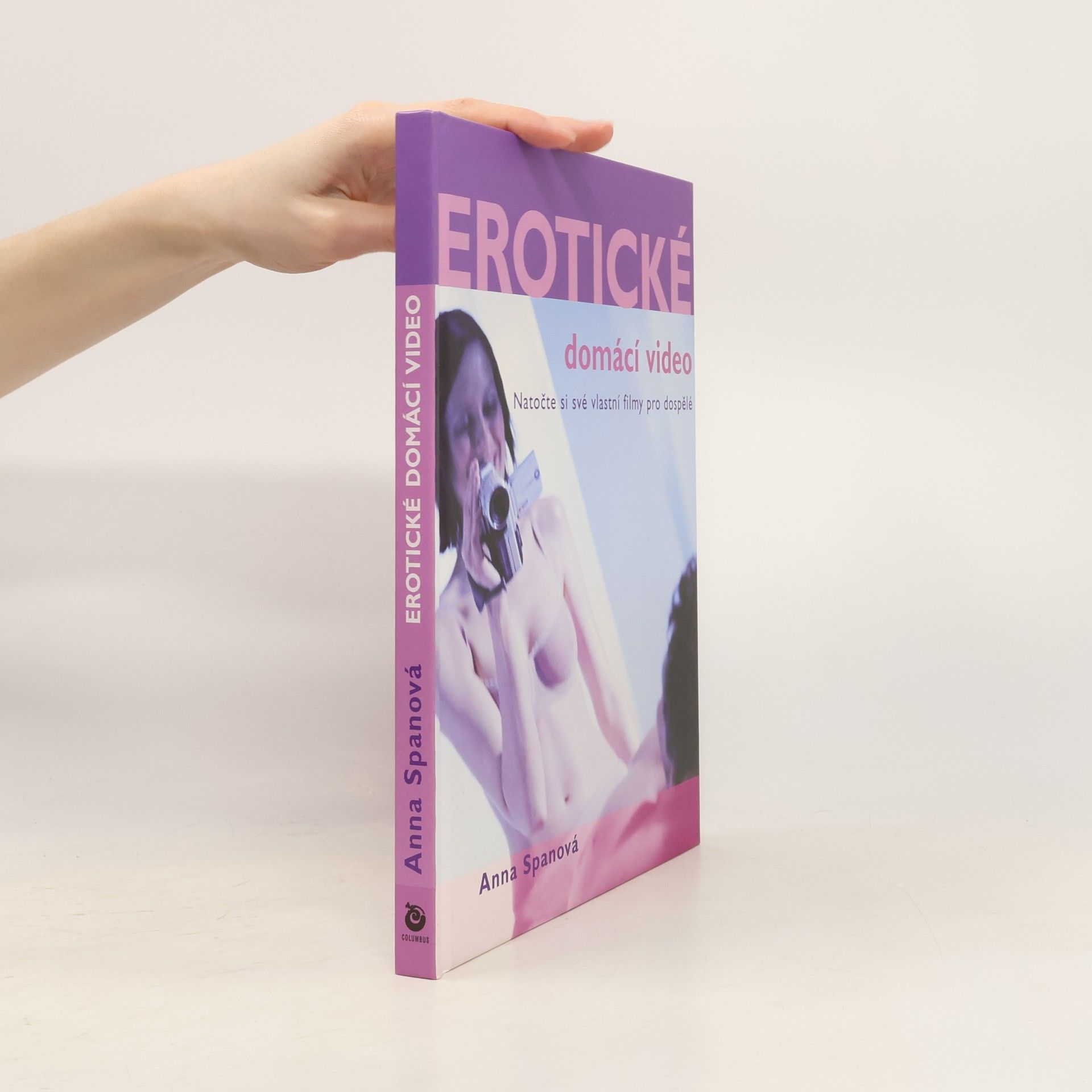 Anna Span Erotické domácí video: Natočte si své vlastní filmy pro dospělé
