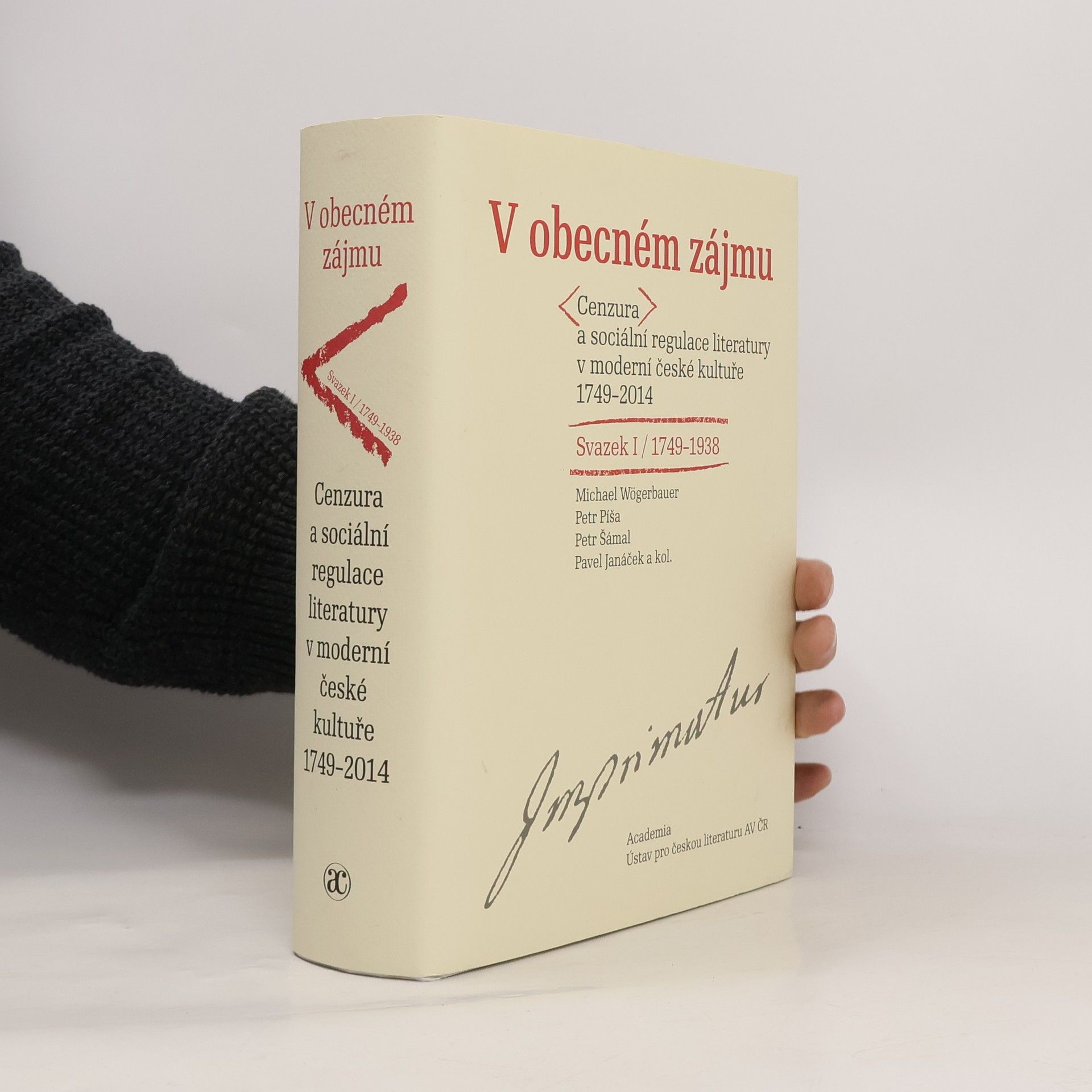 Petr Šámal V obecném zájmu : cenzura a sociální regulace literatury v moderní české kultuře 1749-2014. Svazek I, 1749-1938