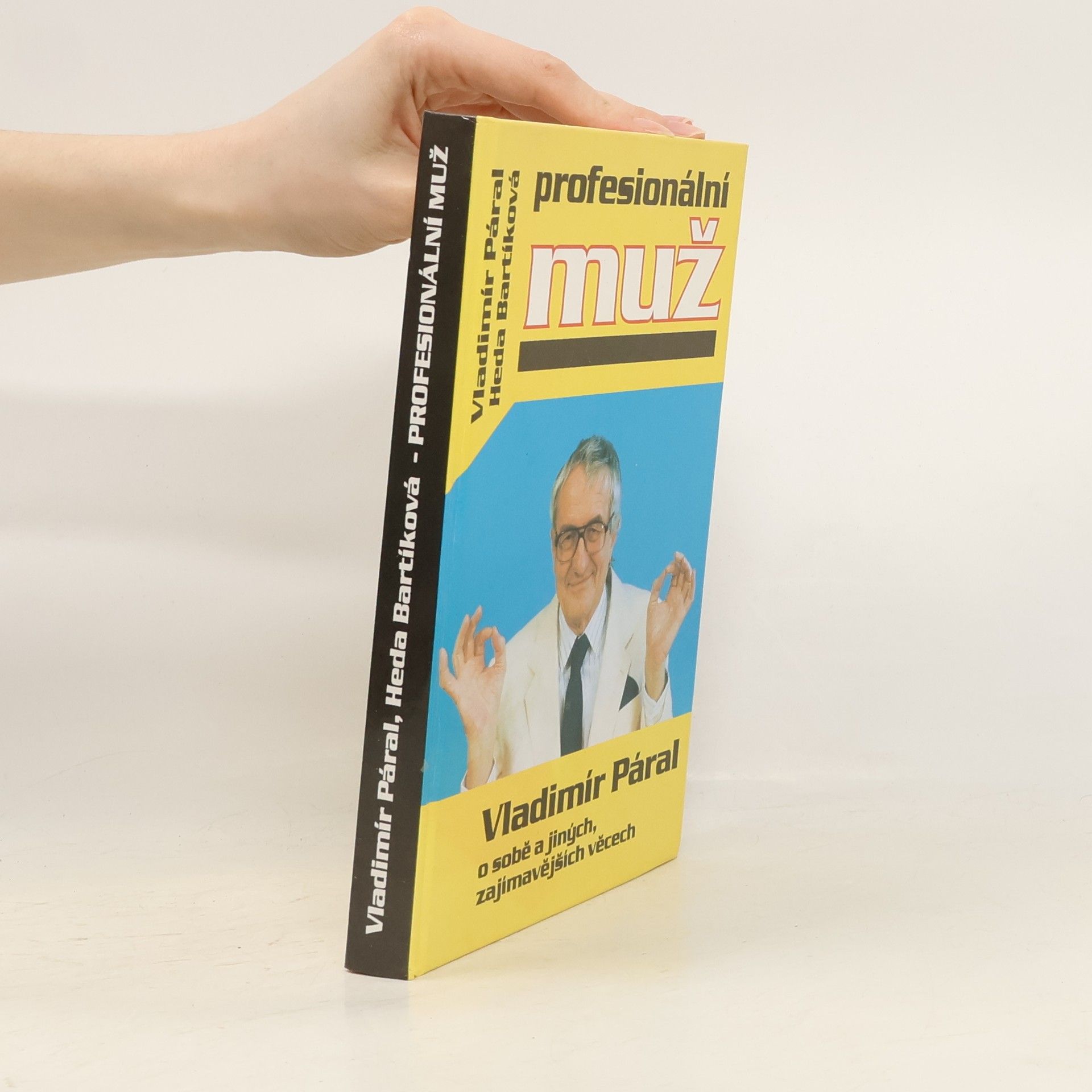 Vladimír Páral Profesionální muž. Vladimír Páral o sobě a jiných, zajímavějších věcech