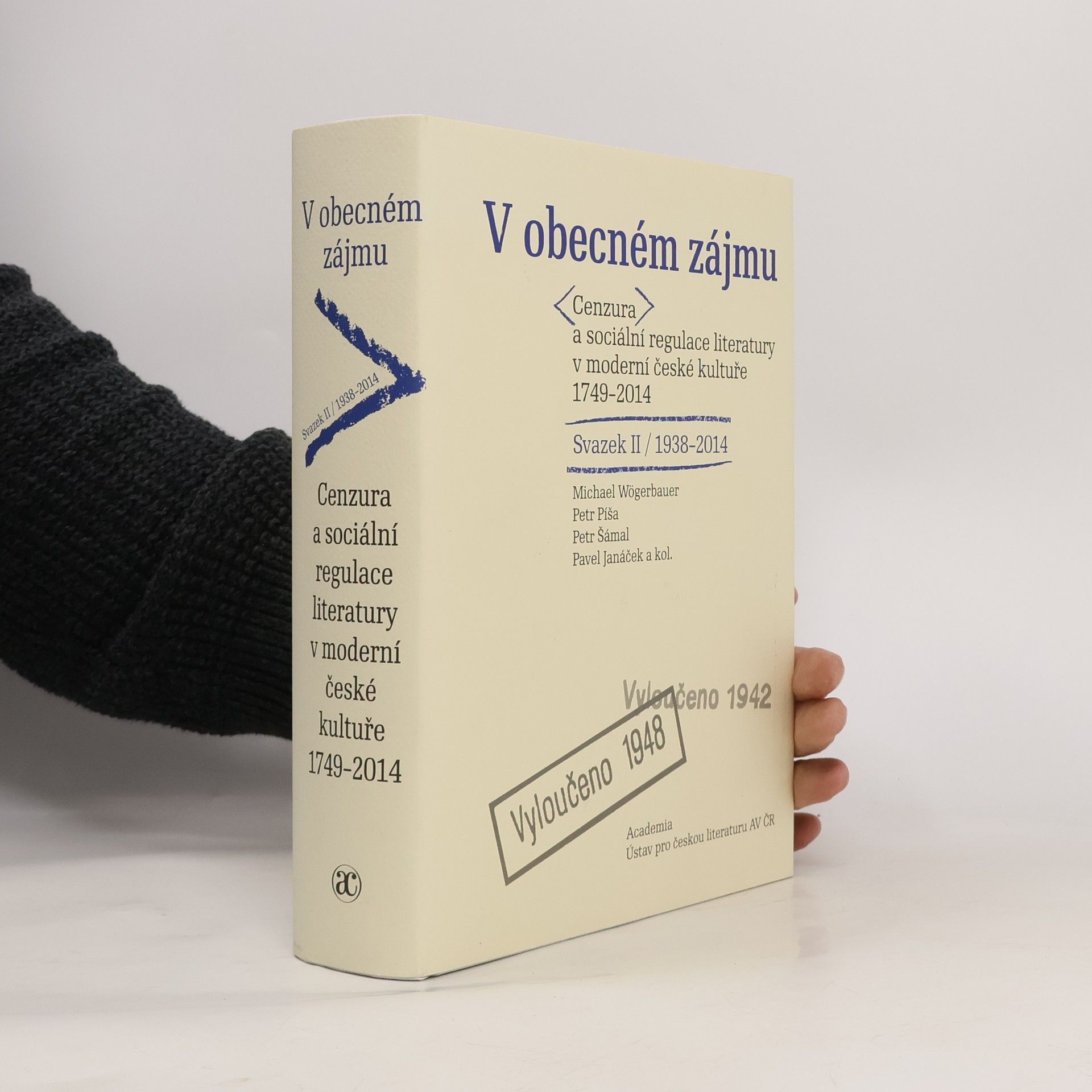 Autorenkollektiv V obecném zájmu. Cenzura a sociální regulace literatury v moderní české kultuře 1749-2014. Svazek II, 1938-2014