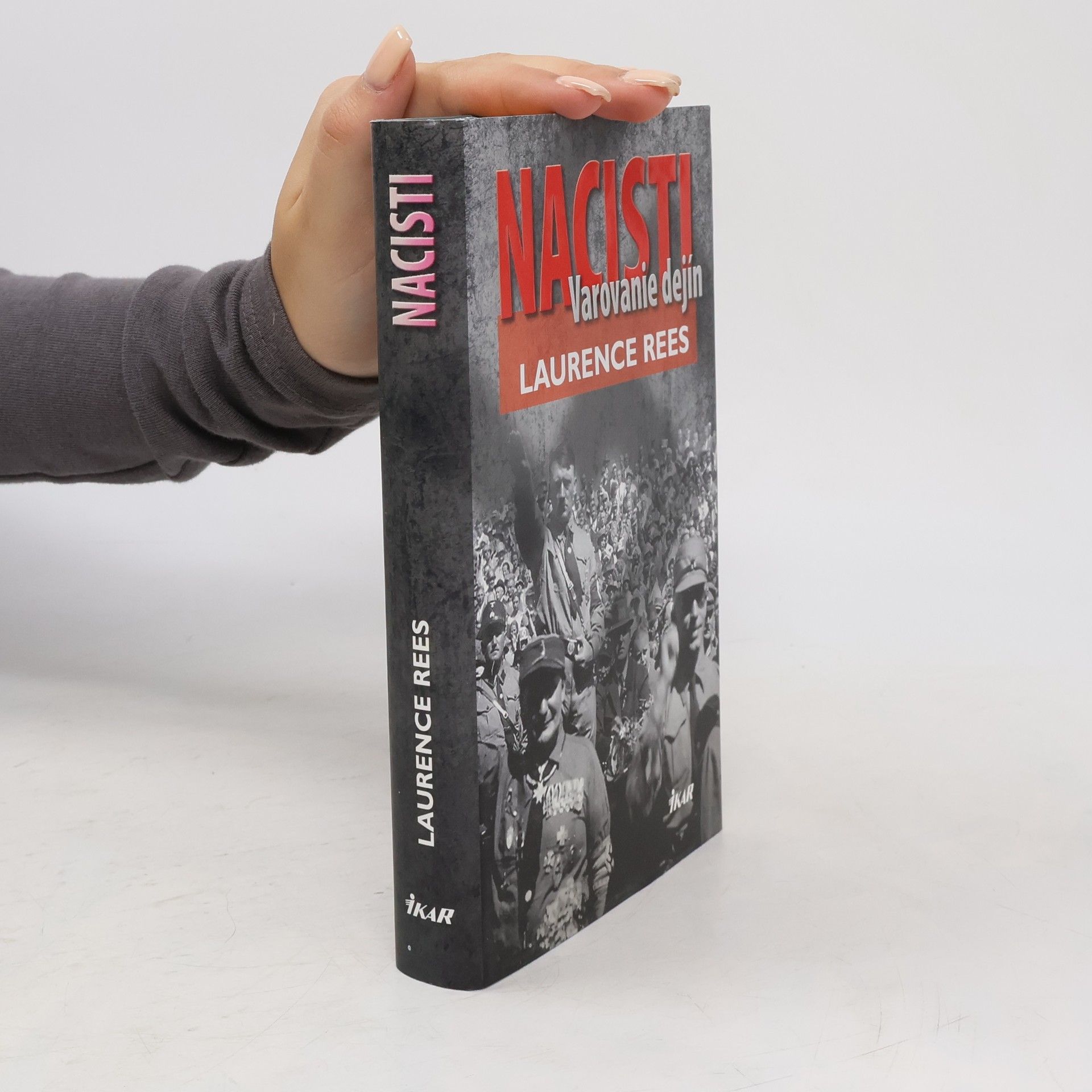 Laurence Rees Nacisti: Varovanie dejín