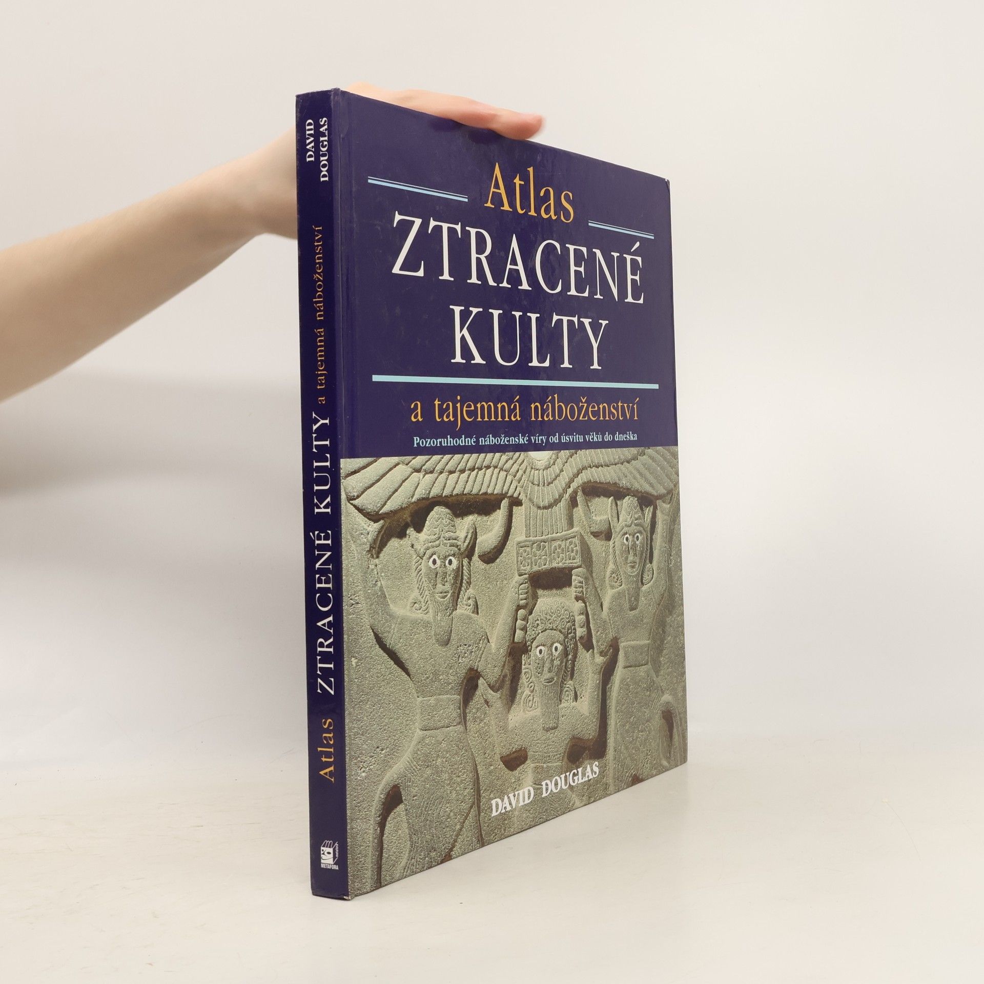 David Douglas Ztracené kulty a tajemná náboženství : pozoruhodné náboženské víry od úsvitu věků dodnes