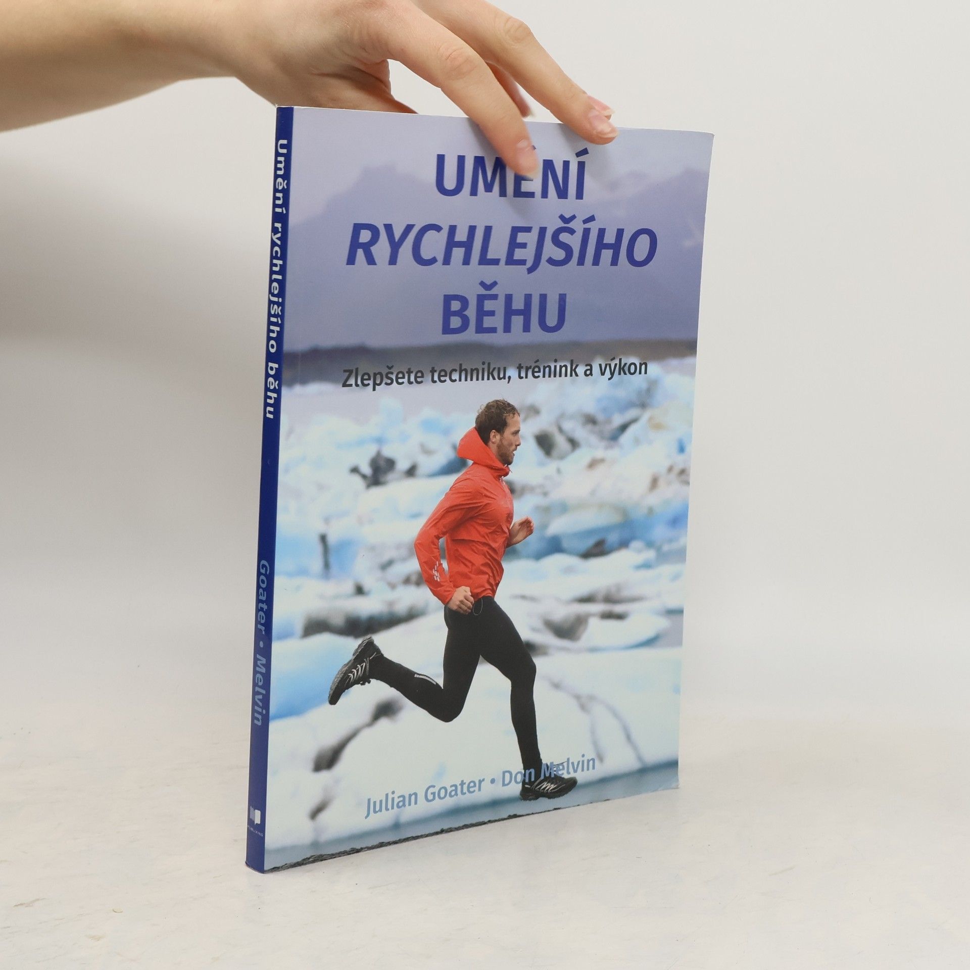 Don Melvin Umění rychlejšícho běhu: Zlepšete techniku, trénink a výkon