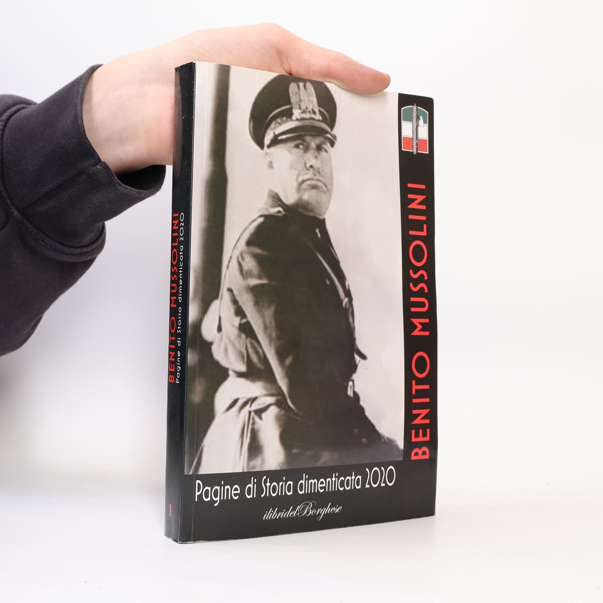 Benito Mussolini Pagine di Storia dimenticata 2020