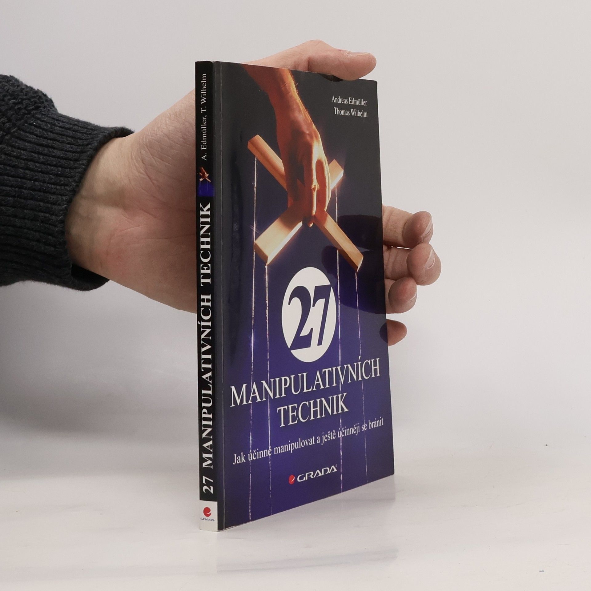 Andreas Edmüller 27 manipulativních technik. Jak účinně manipulovat a ještě účinněji se bránit