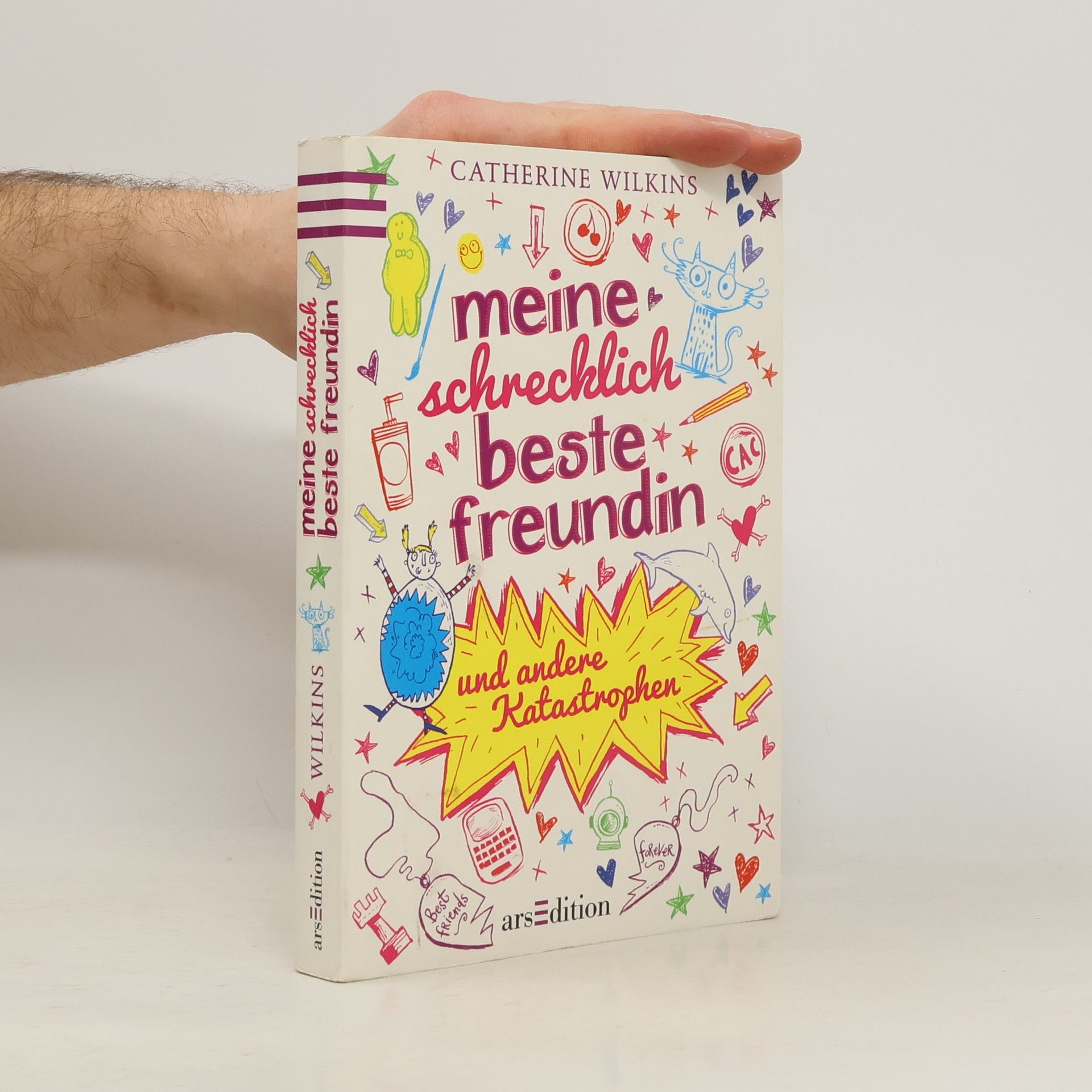 Catherine Wilkins Meine schrecklich beste Freundin und andere Katastrophen