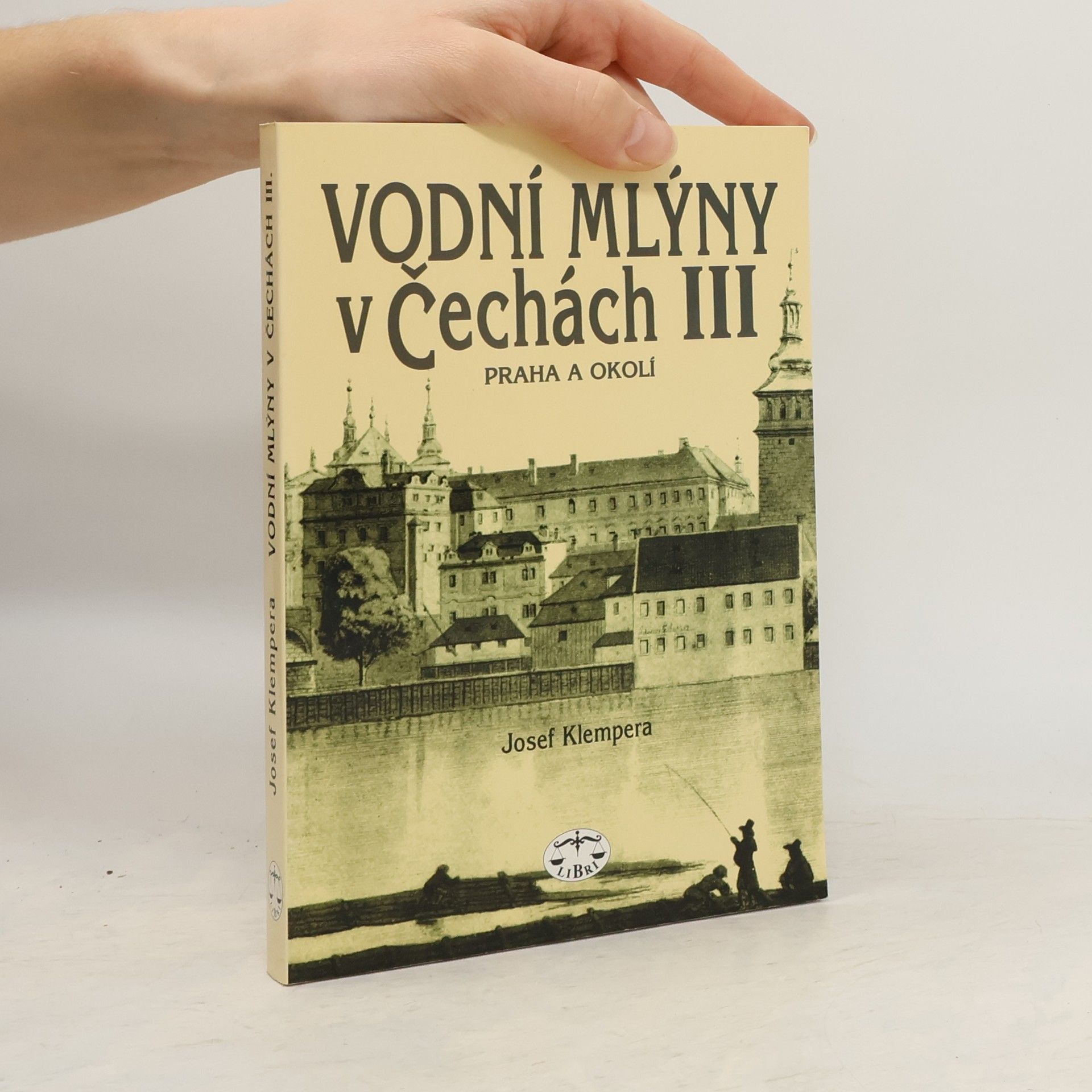 Josef Klempera Vodní mlýny v Čechách III. Praha a okolí