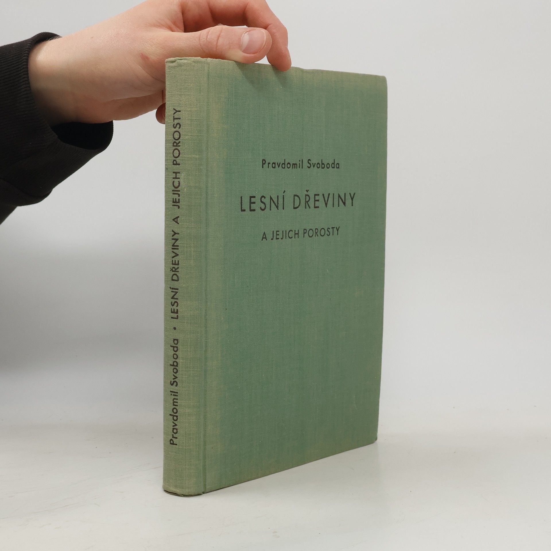 Pravdomil Svoboda Lesní dřeviny a jejich porosty. Část I.