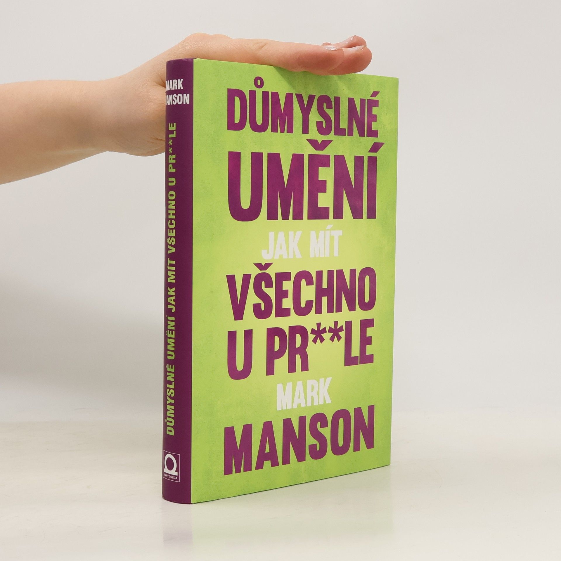 Mark Manson Důmyslné umění, jak mít všechno u pr**le