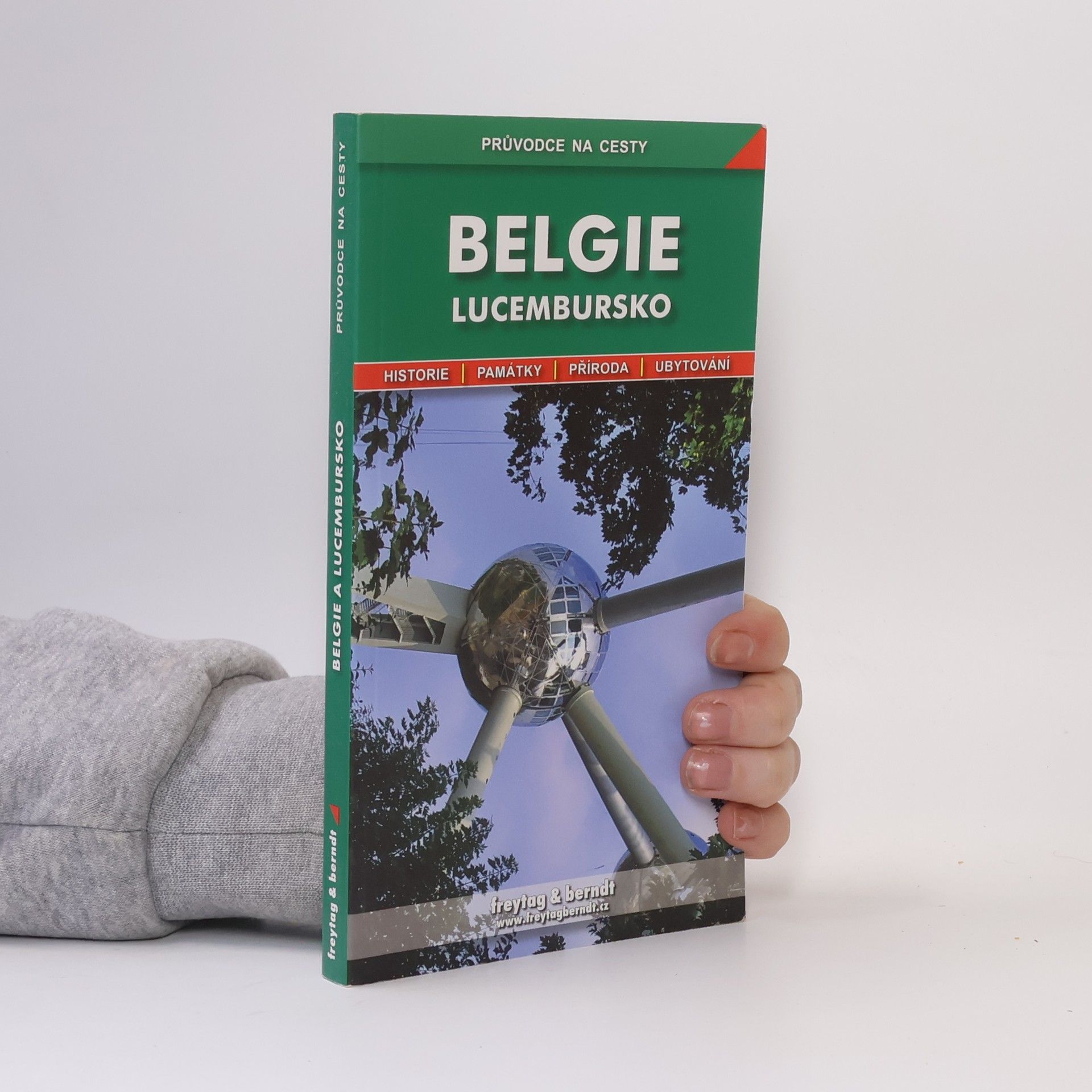 Belgie ; Lucembursko : podrobné a přehledné informace o historii, kultuře, přírodě a turistickém zázemí Belgie a Lucemburska