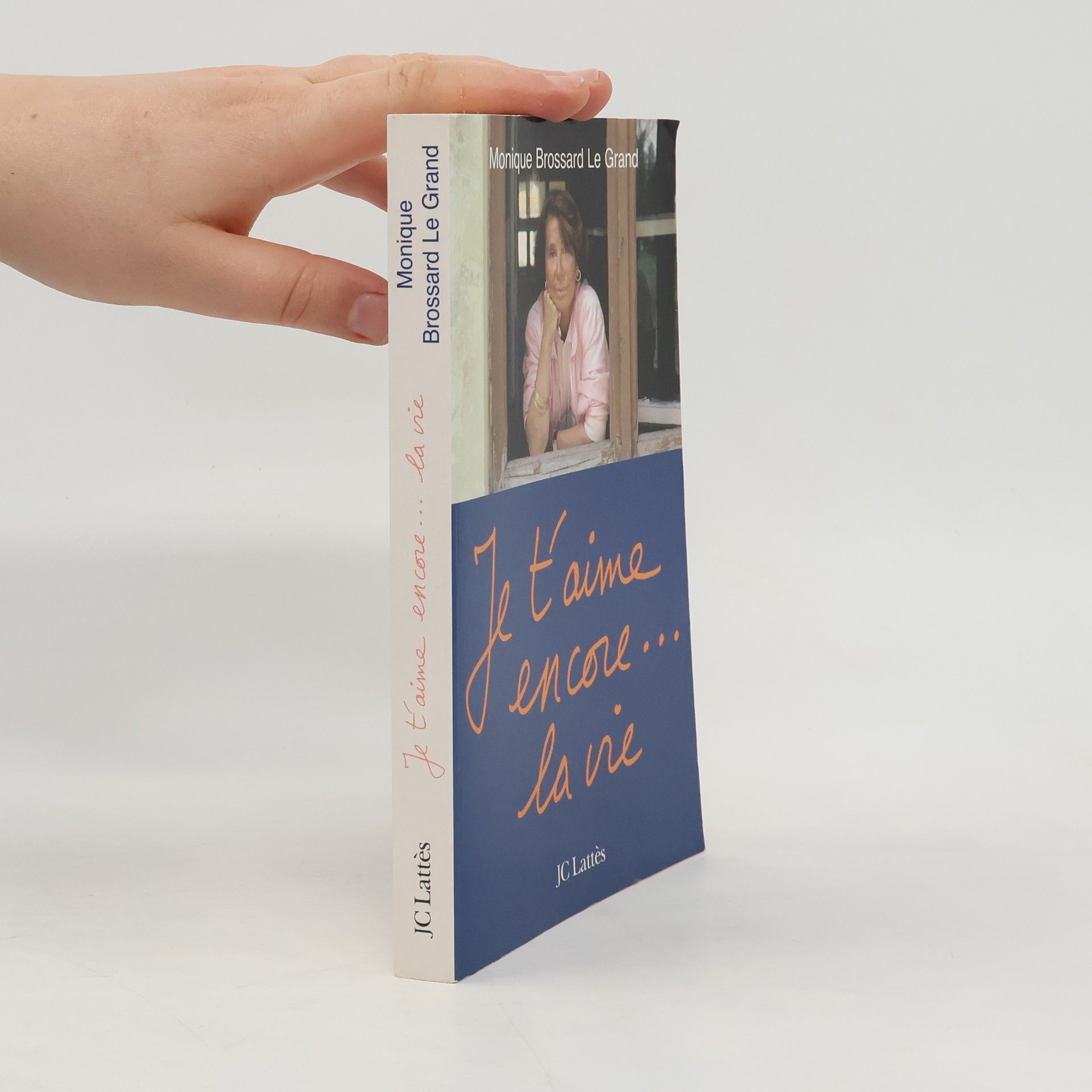 Monique Brossard-Le Grand Je t'aime encore...la vie