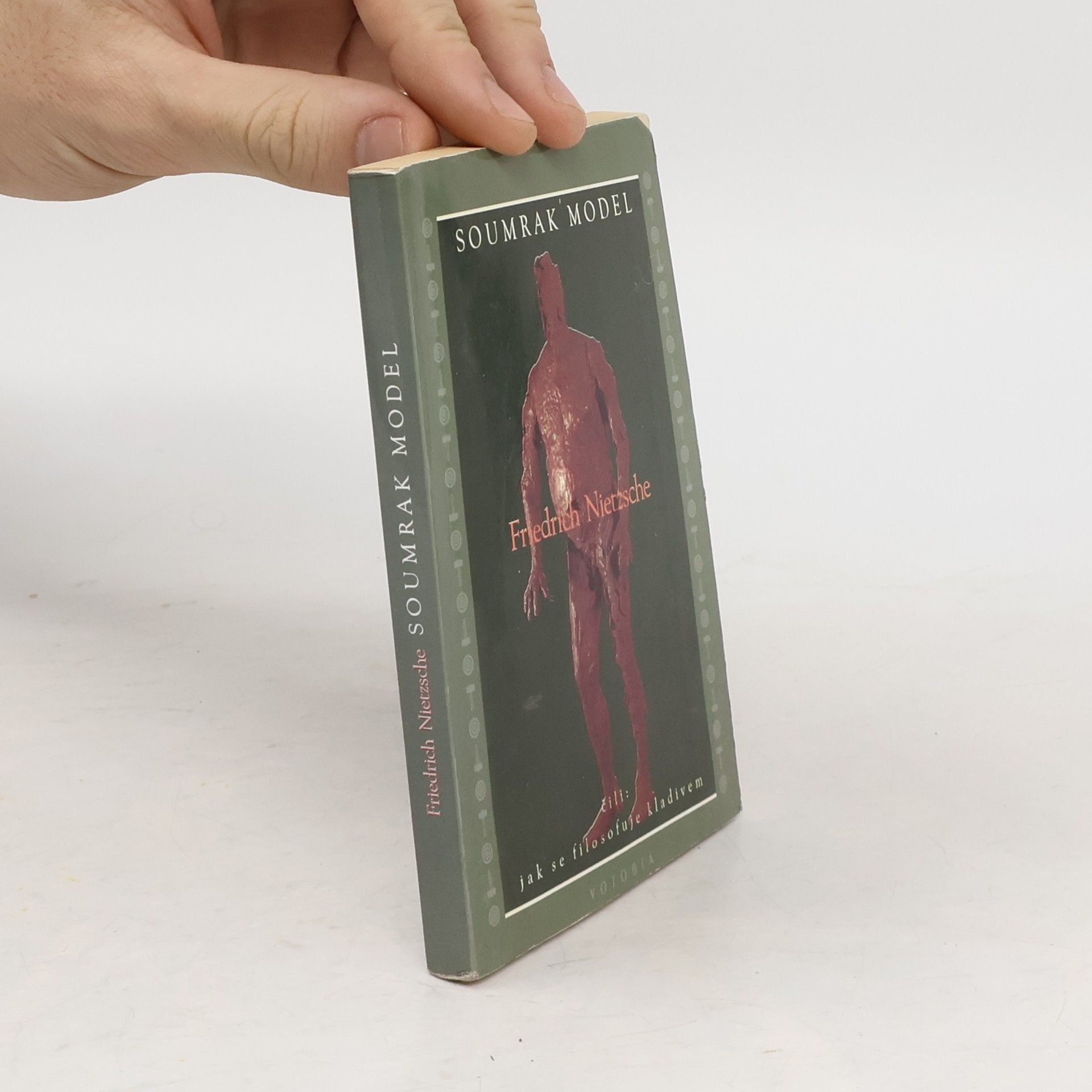 Friedrich Nietzsche Soumrak model, čili, Jak se filosofuje kladivem