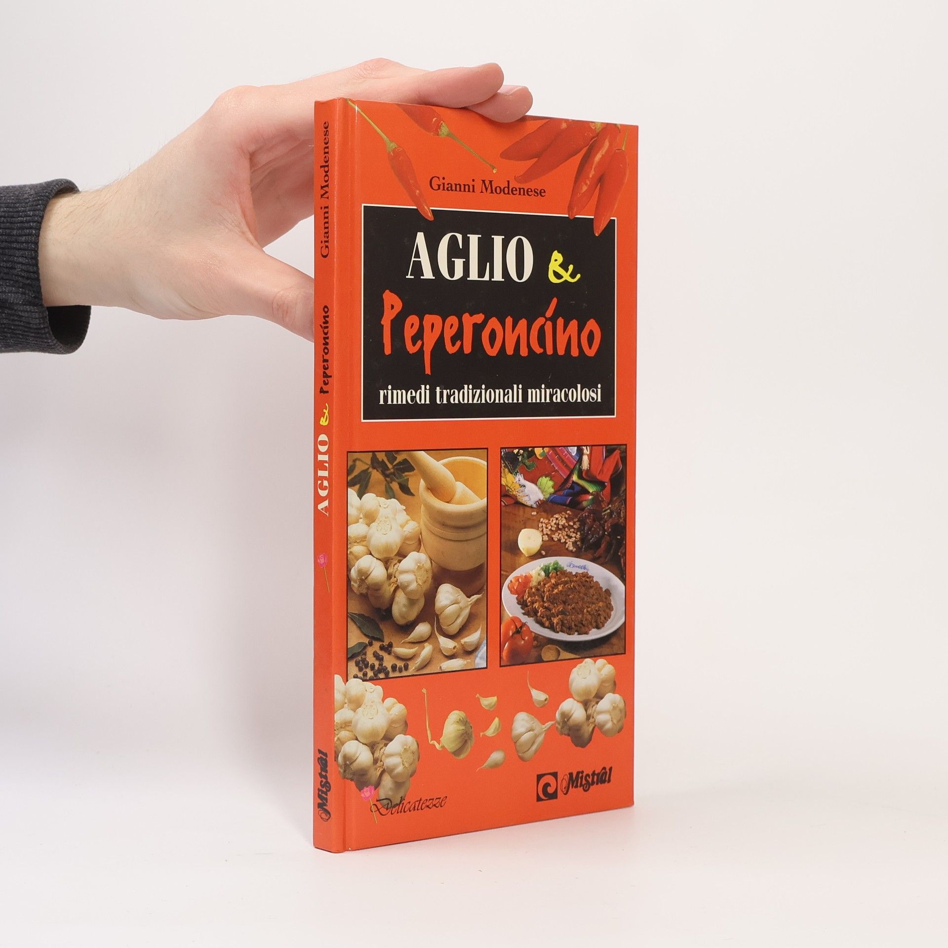 Gianni Modenese Delicatezze: Aglio & peperoncino. Rimedi tradizionali miracolosi