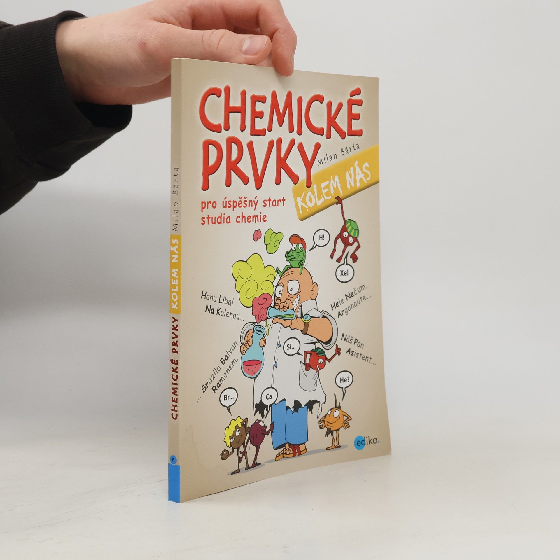 Milan Bárta Chemické prvky kolem nás. Pro úspěšný start studia chemie