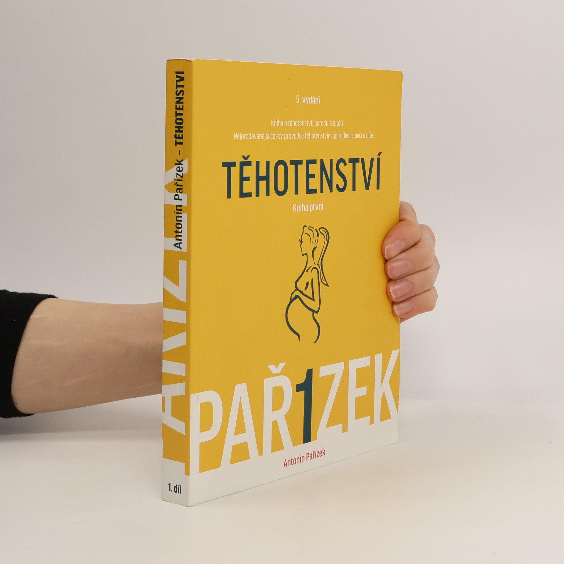 Antonín Pařízek Kniha o těhotenství, porodu a dítěti. 1. díl, Těhotenství