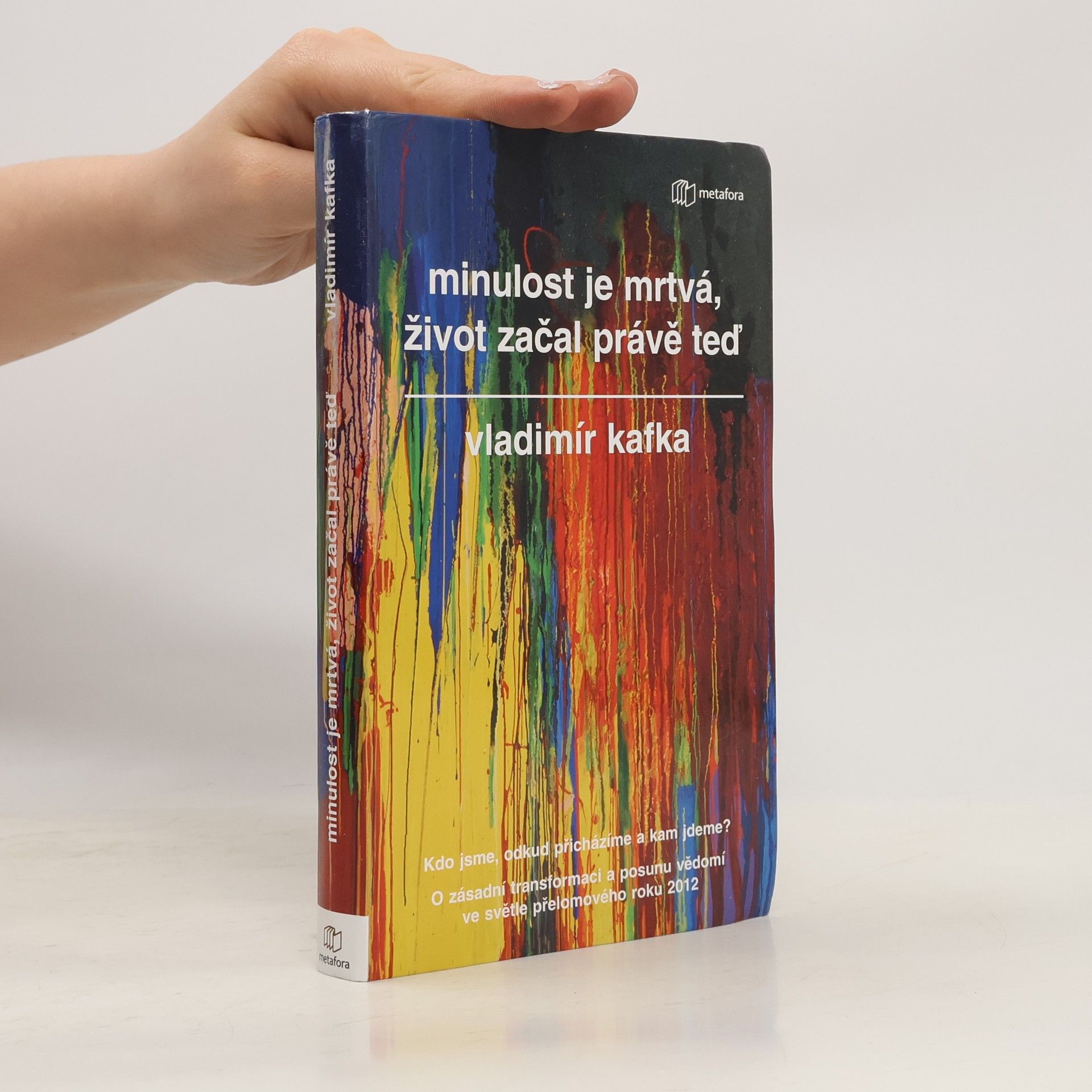 Vladimír Kafka Minulost je mrtvá, život začal právě teď