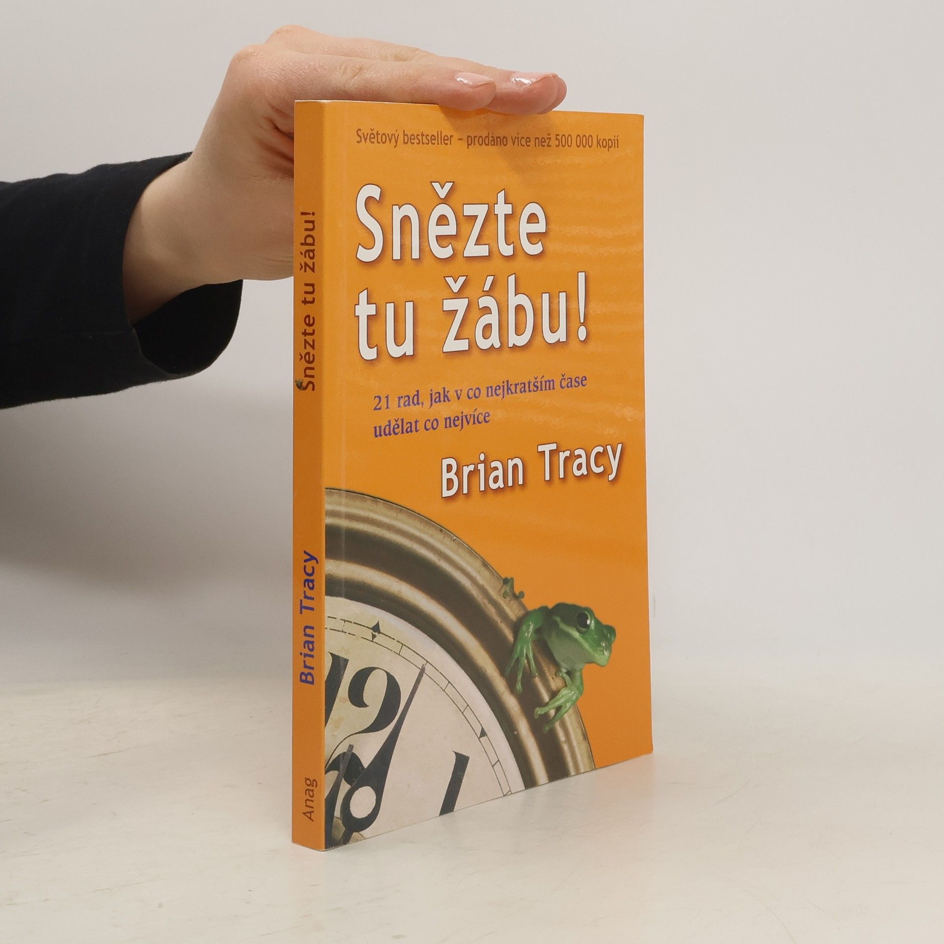 Brian Tracy Snězte tu žábu!