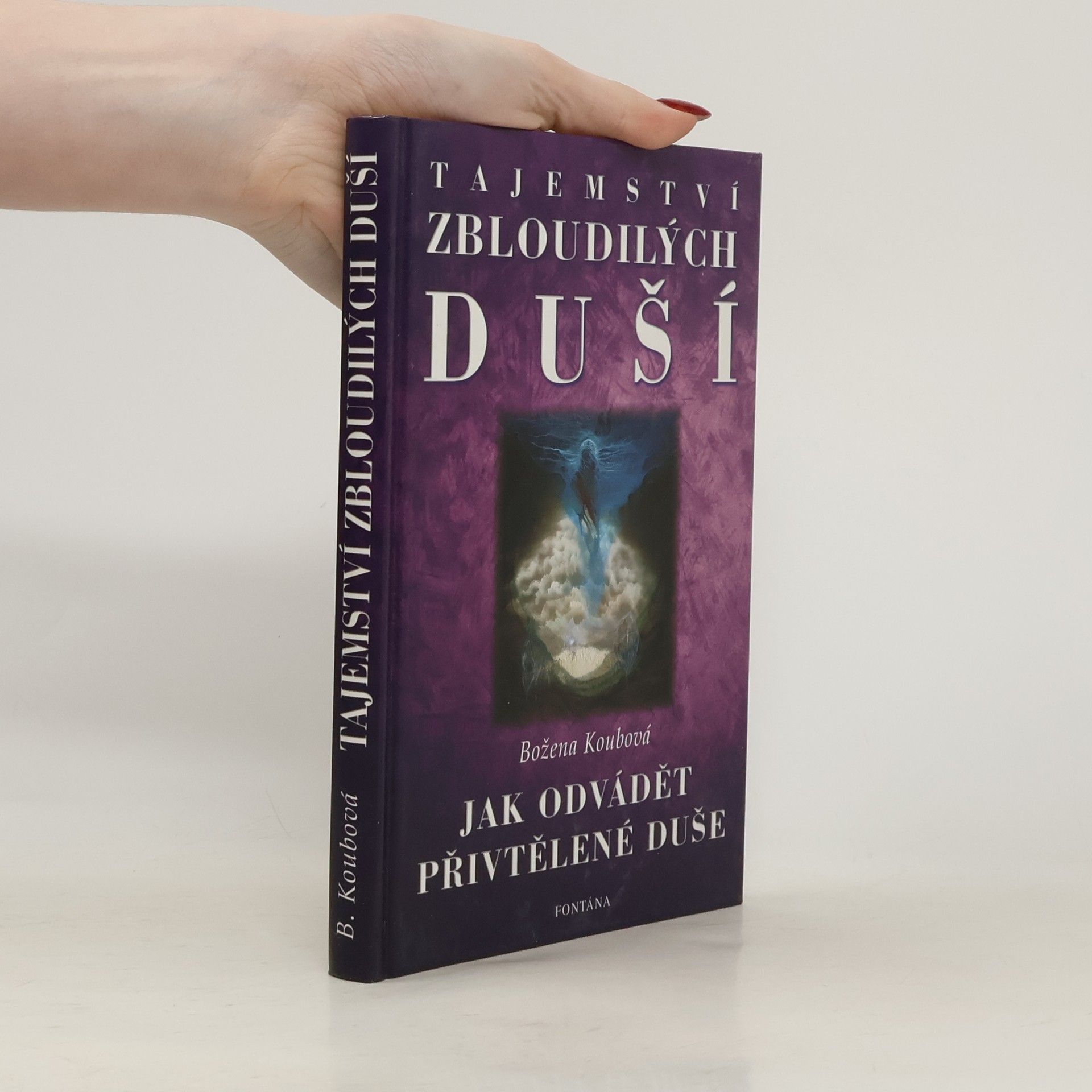 Koubová Božena Tajemství zbloudilých duší. Jak odvádět přivtělené duše