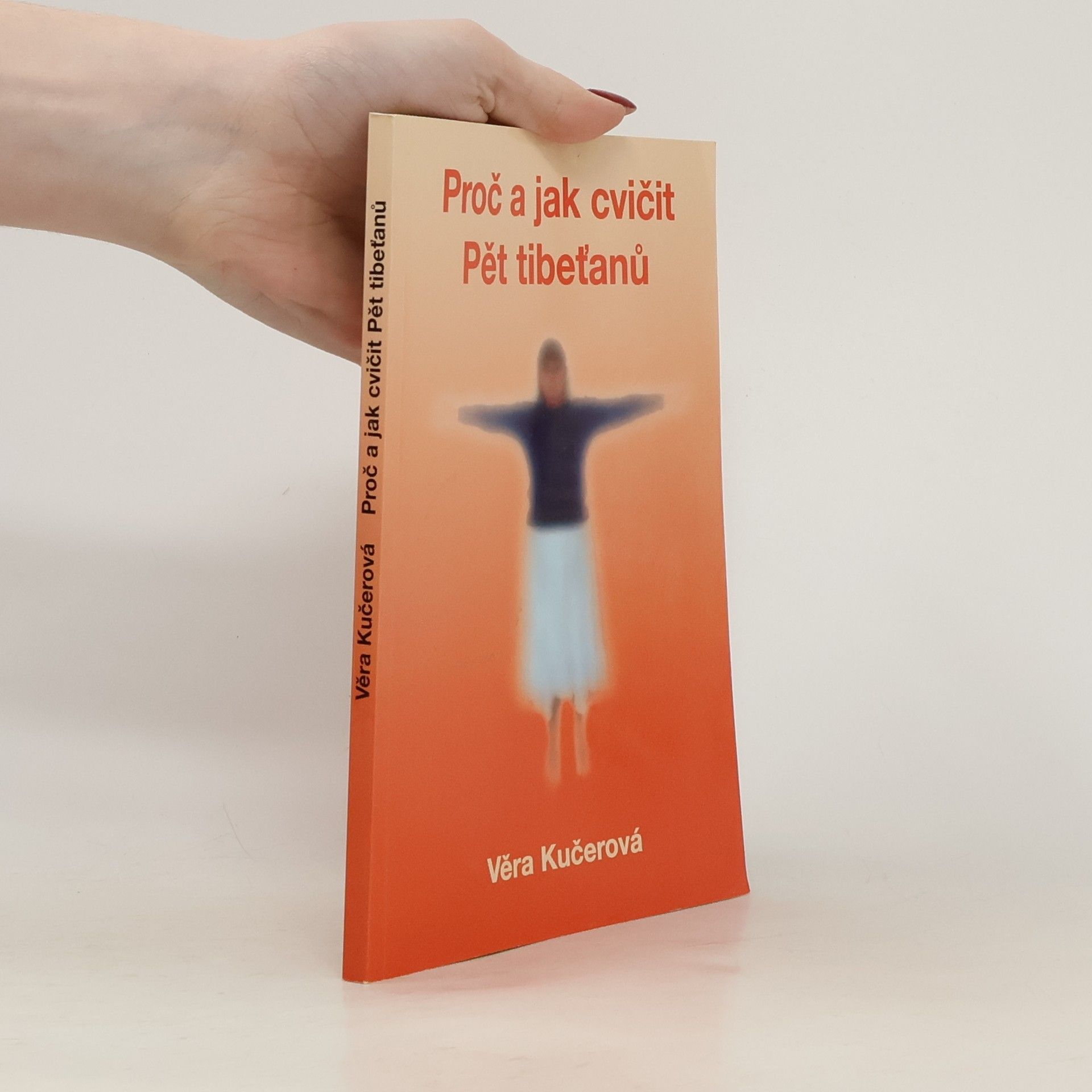 Věra Kučerová Proč a jak cvičit Pět tibeťanů