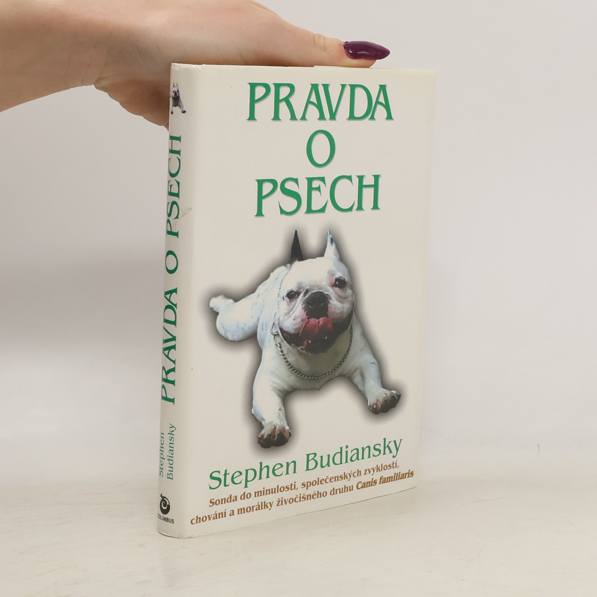 Pravda o psech: Sonda do minulosti, společenských zvyklostí, chování a morálky živočišného druhu Canis Familiaris