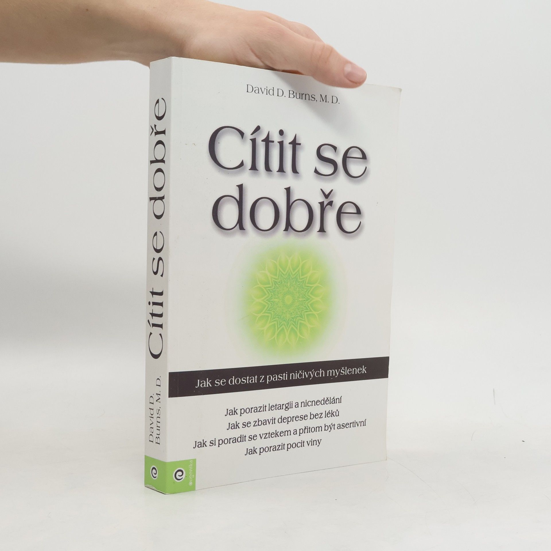 David D. Burns Cítit se dobře : jak se dostat z pasti ničivých myšlenek