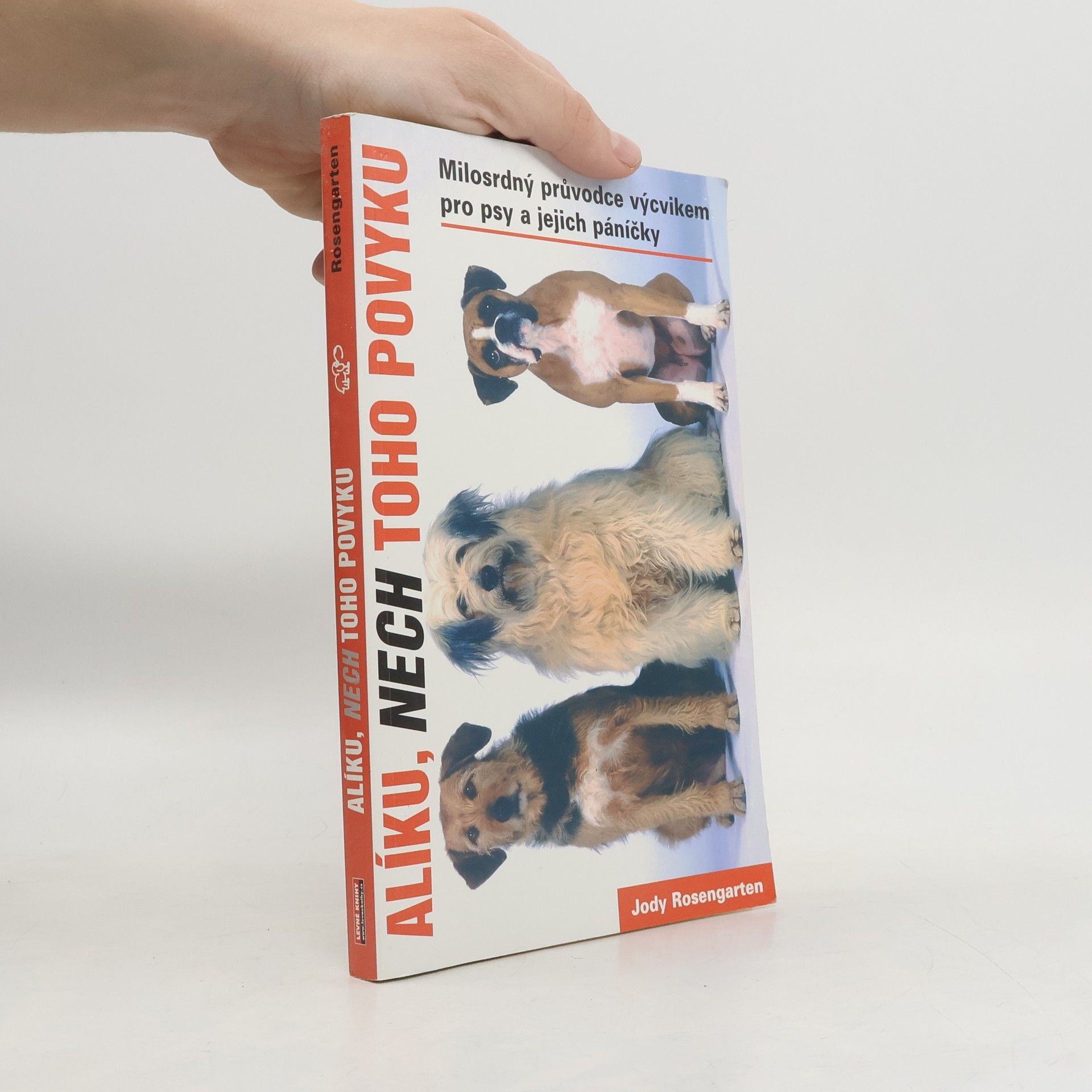 Jody Rosengarten Alíku, nech toho povyku: Přehledná příručka o výcviku pro psy a jejich lidi
