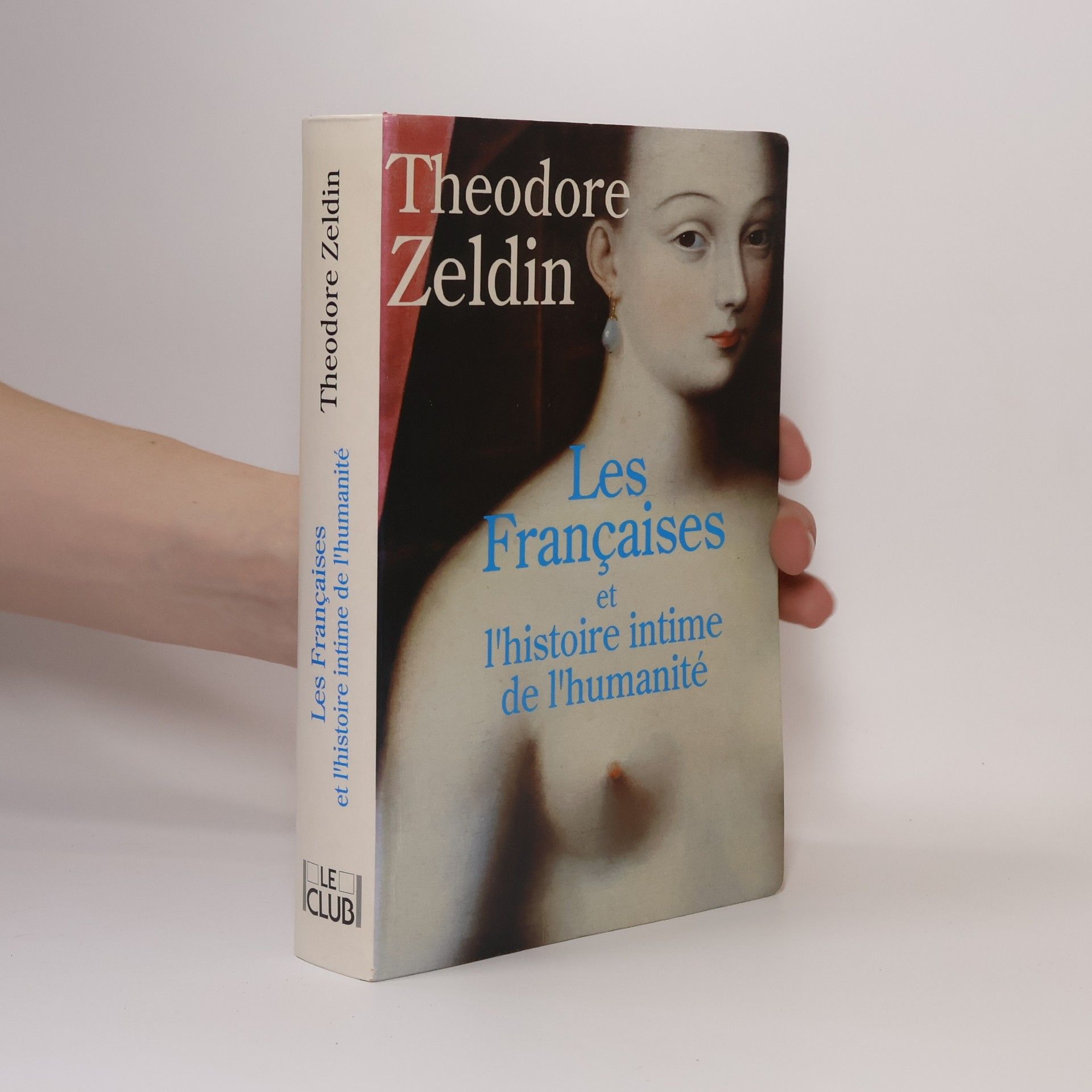 Theodore Zeldin Les Françaises et l'histoire intime de l'humanité