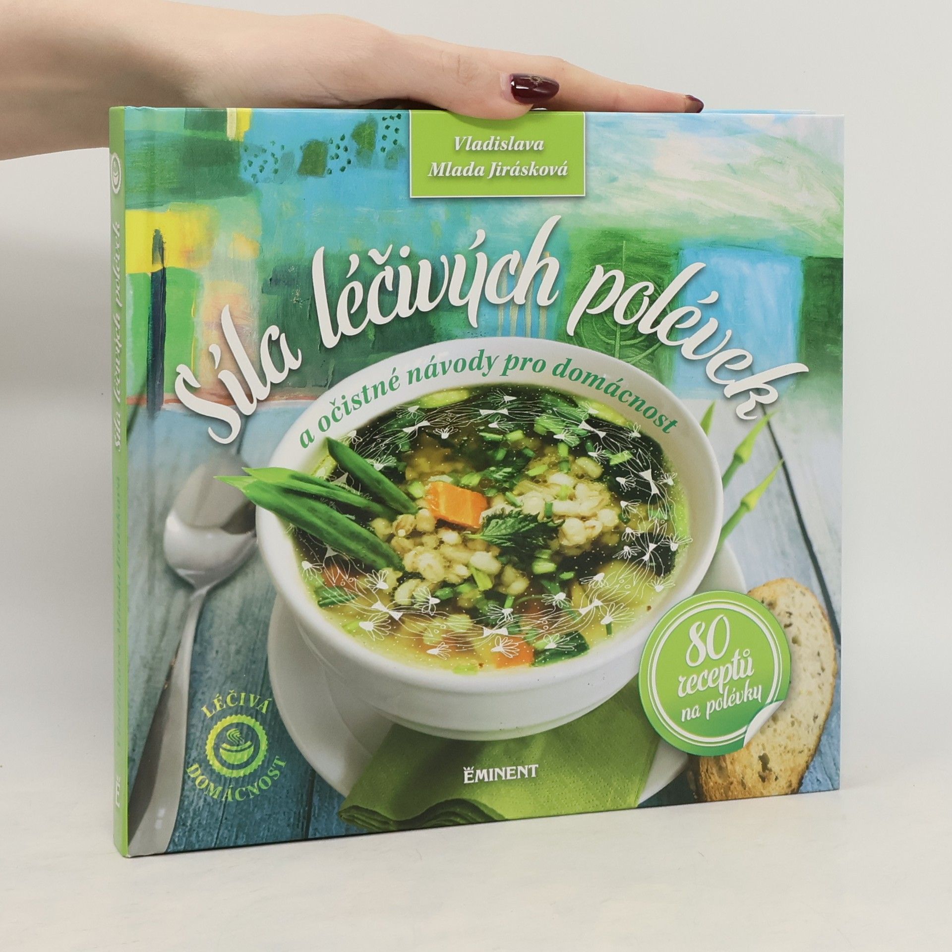 Vladislava Mlada Jirásková Síla léčivých polévek a očistné návody pro domácnost