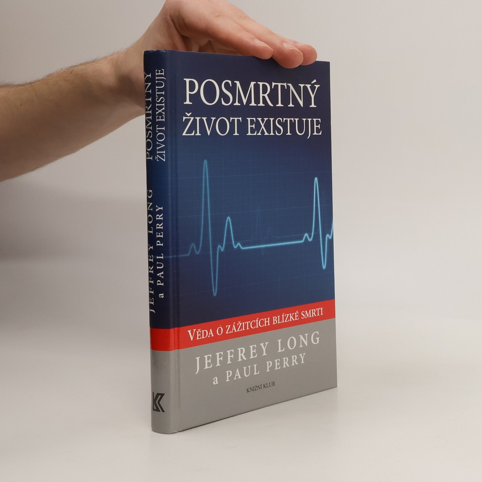 Jeffrey Long Posmrtný život existuje. Věda o zážitcích blízké smrti