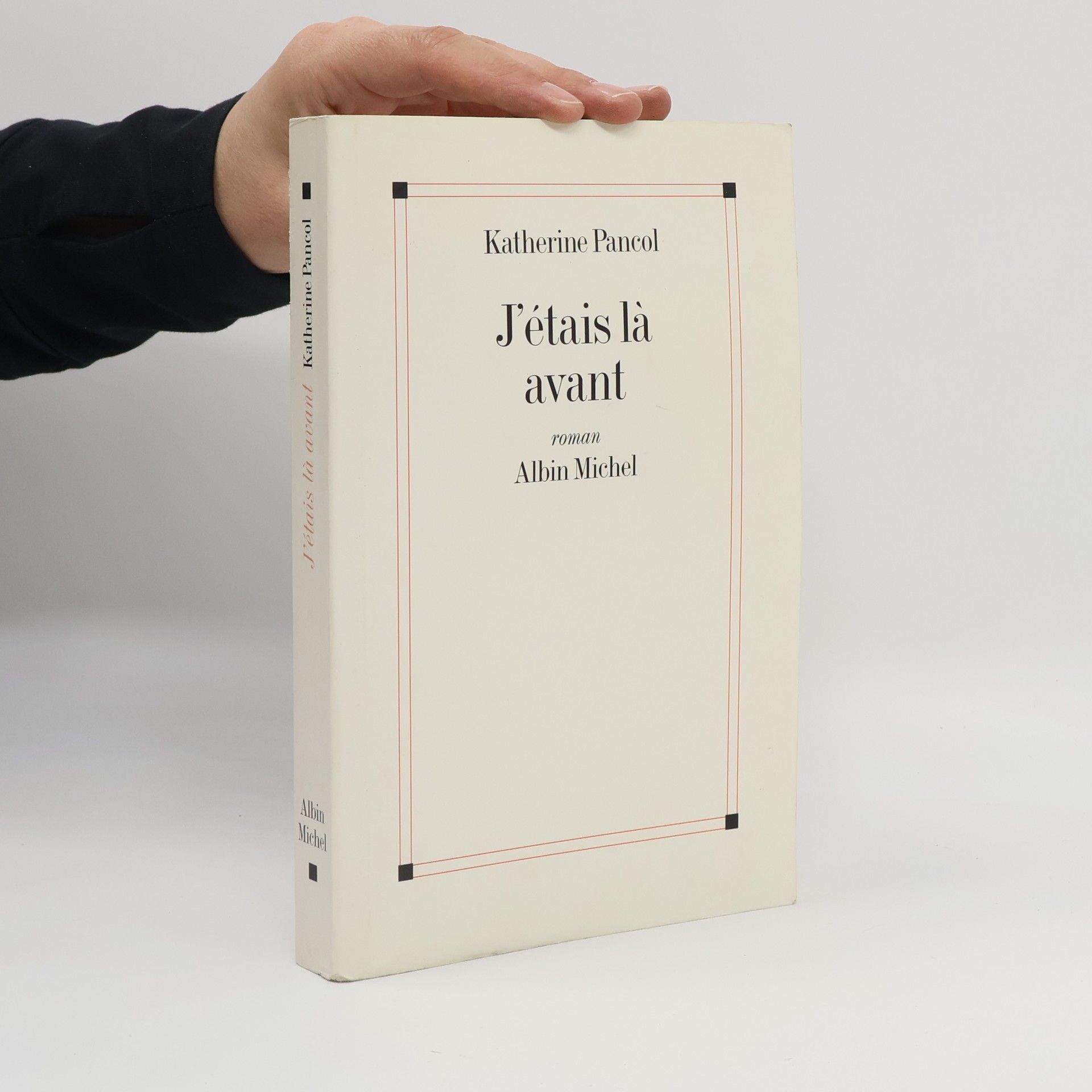 Katherine Pancol J'étais là avant