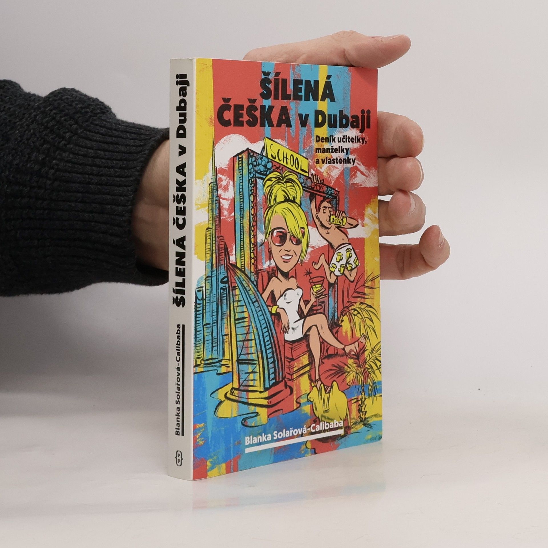 Blanka Solařová Calibaba Šílená Češka v Dubaji: Deník učitelky, manželky a vlastenky