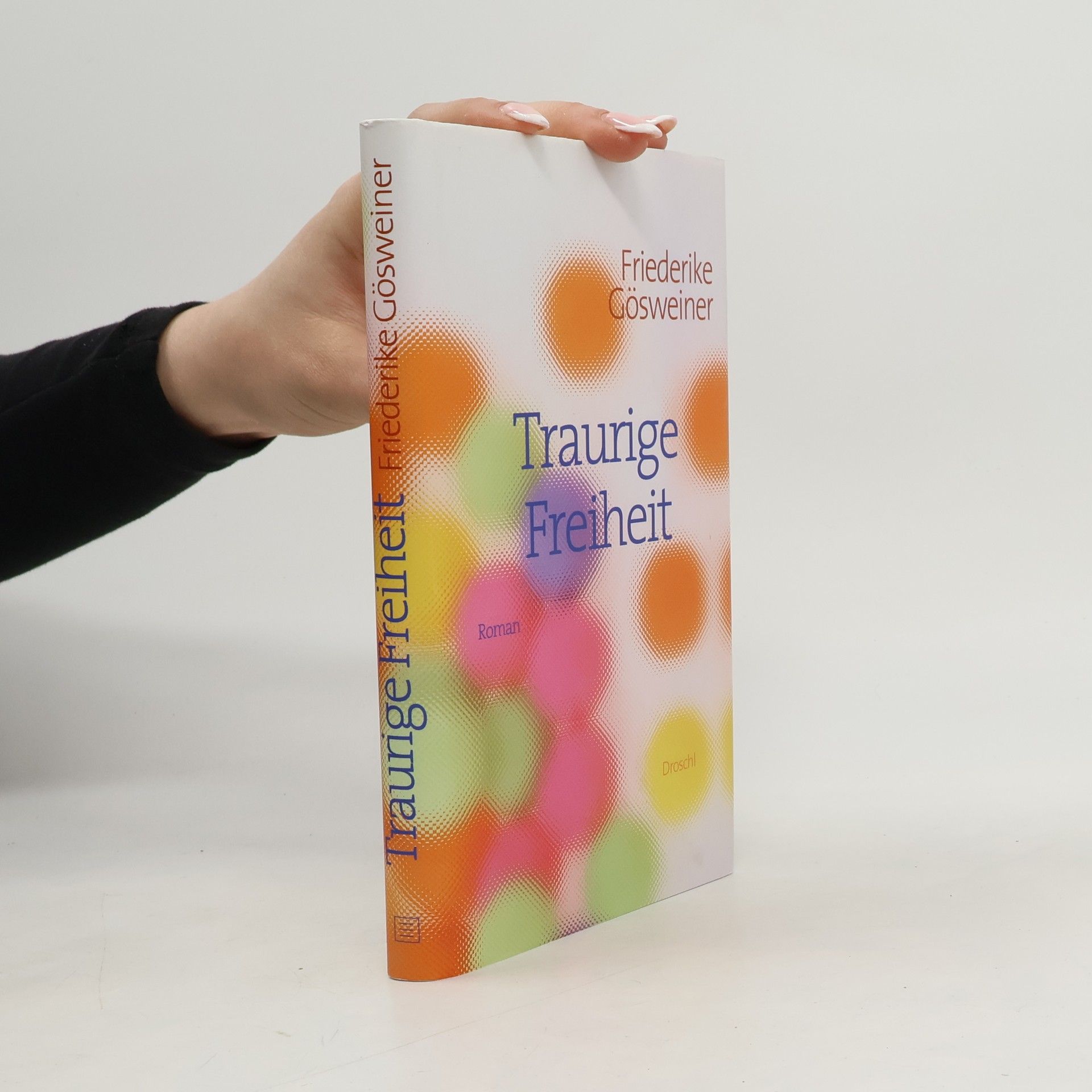 Friederike Gösweiner Traurige Freiheit