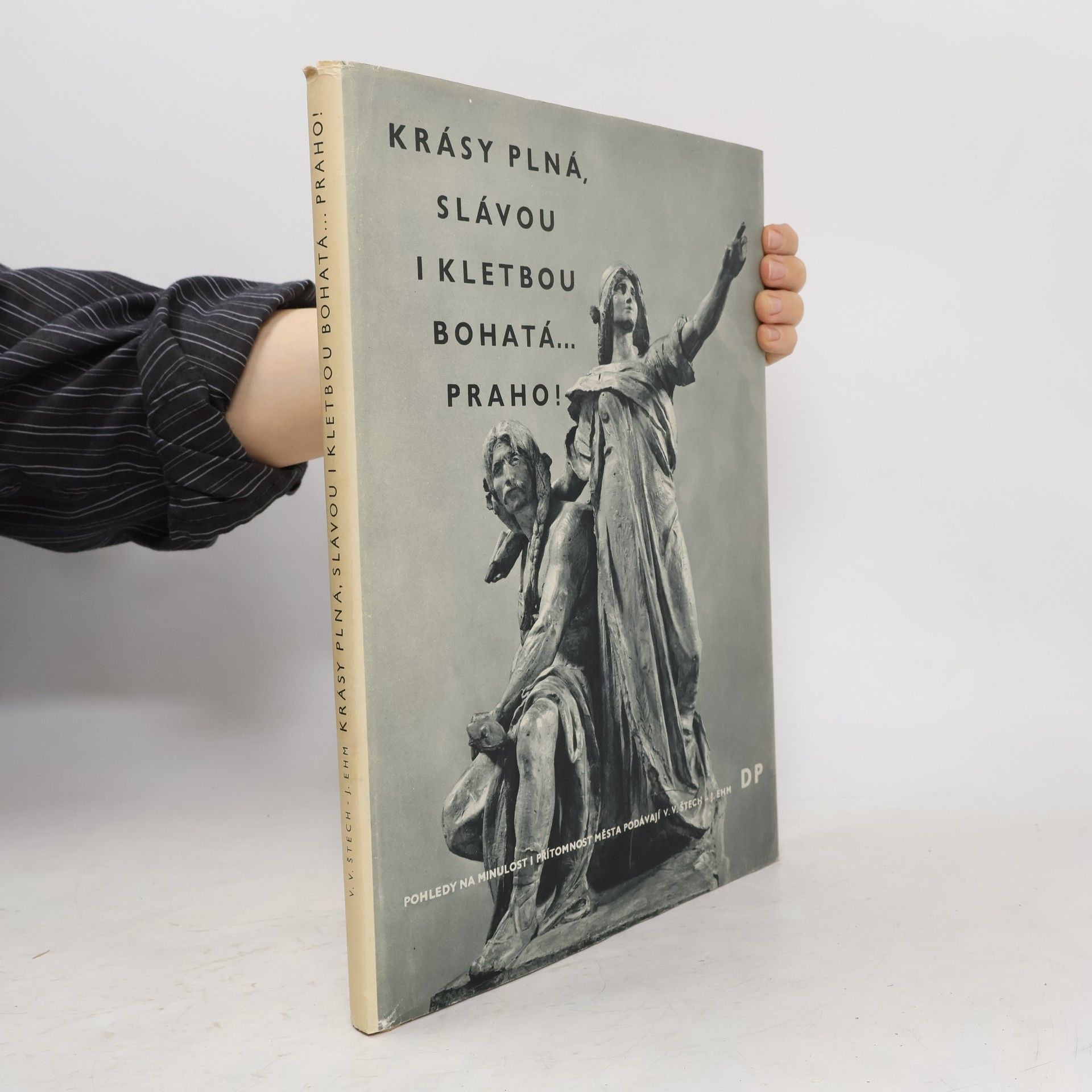 V. V. Štech Krásy plná, slávou i kletbou bohatá… Praho!