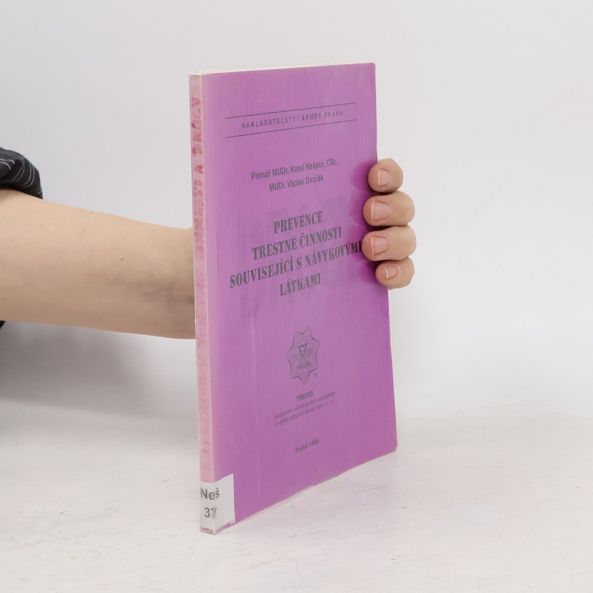 Karel Nešpor Prevence trestné činnosti související s návykovými látkami