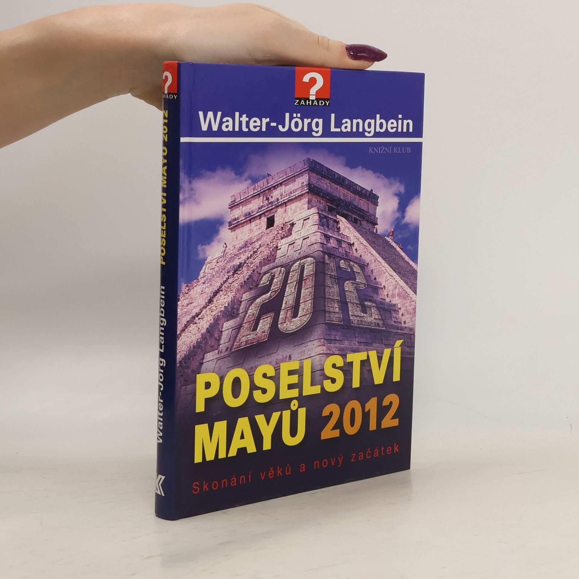 Walter-Jörg Langbein Poselství Mayů 2012 : skonání věků a nový začátek