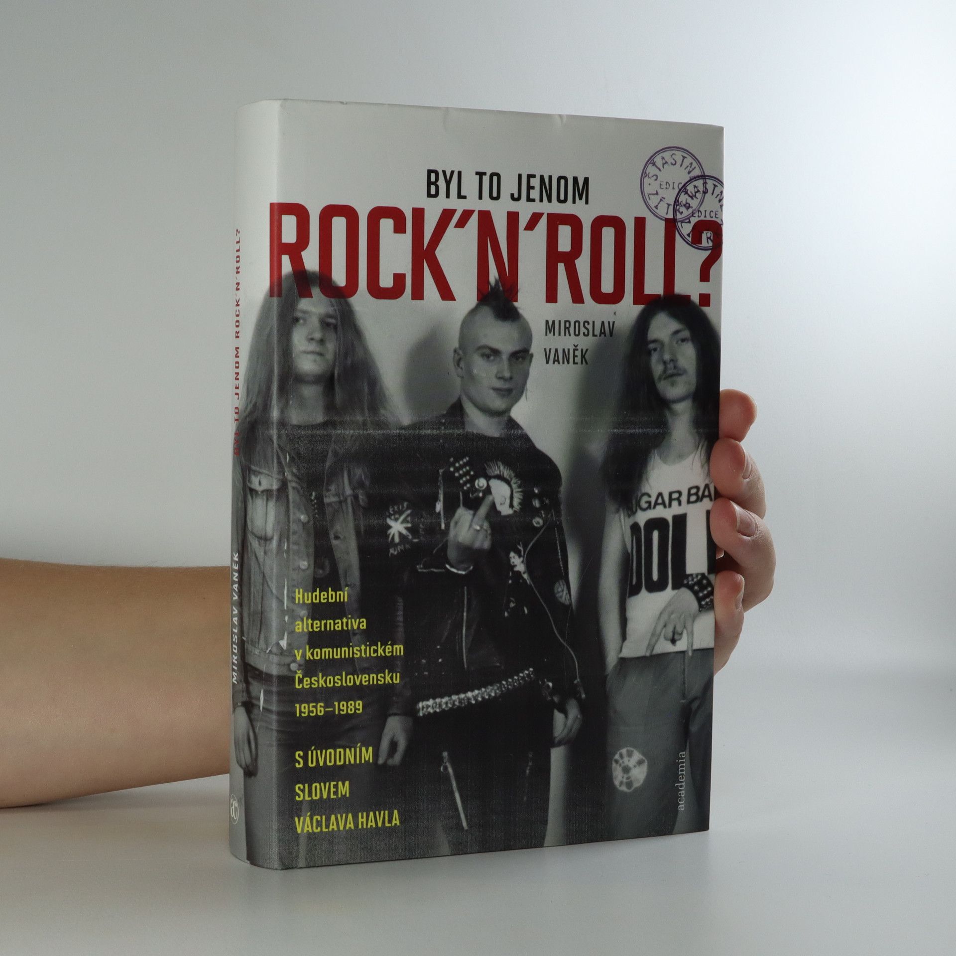 Miroslav Vaněk Byl to jenom rock'n'roll? Hudební alternativa v komunistickém Československu 1956-1989