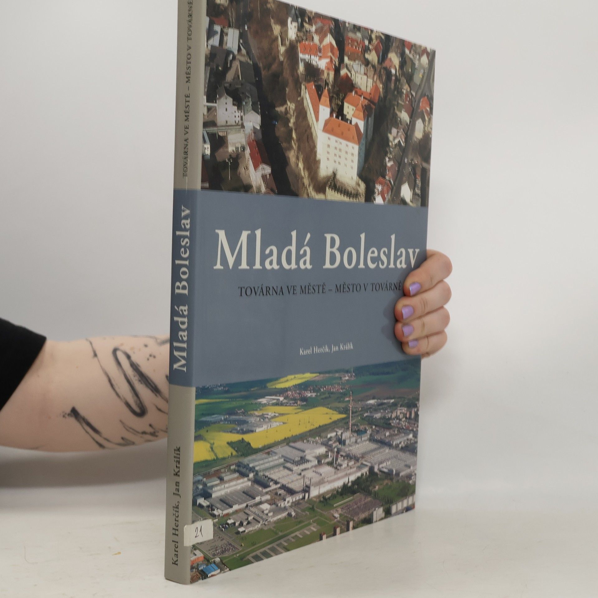 Autorenkollektiv Mladá Boleslav: Továrna ve městě - město v továrně : [historie města, krásy regionu, historie automobilky]