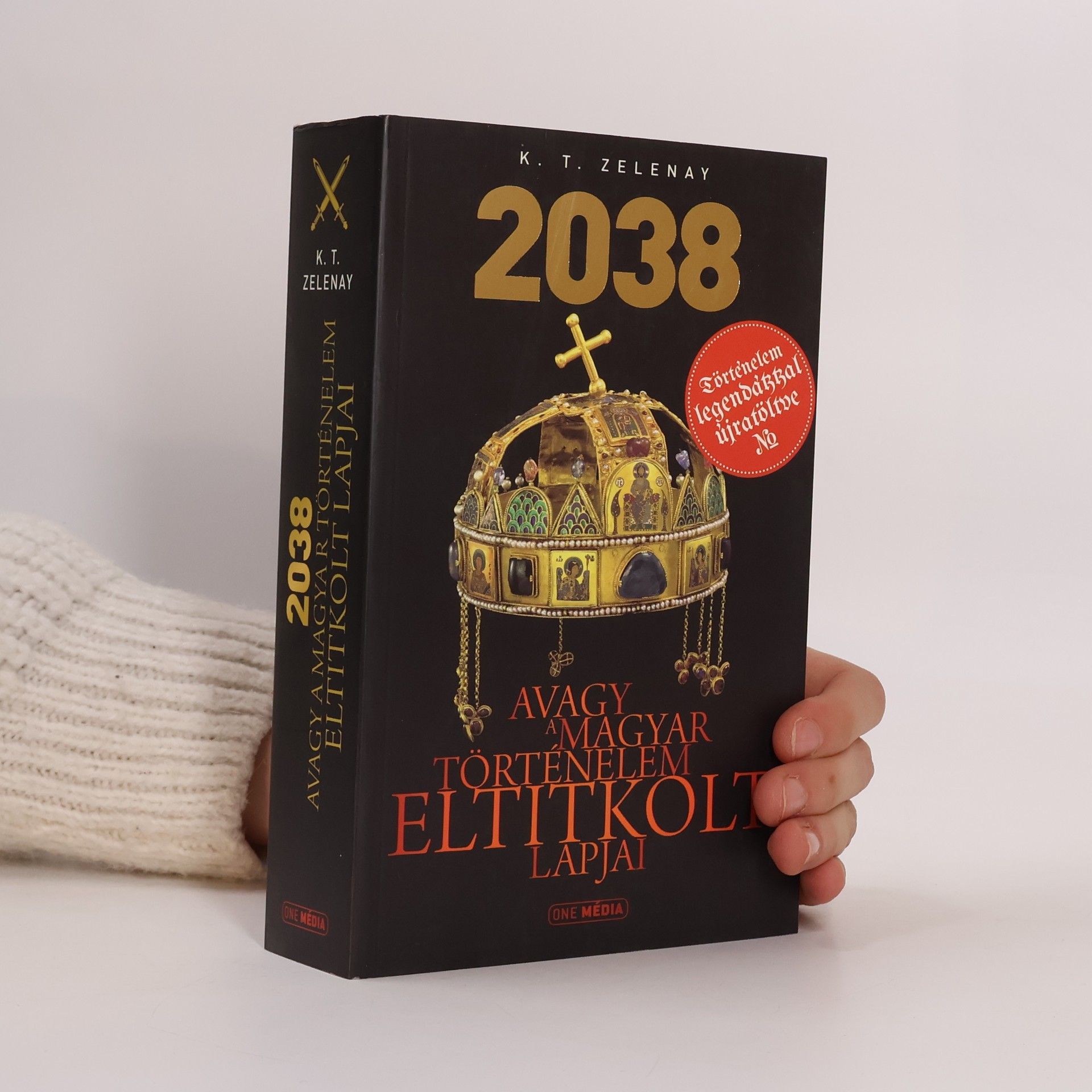 K. T. Zelenay 2038 Avagy a Magyar Történelem Eltitkolt Lapjai