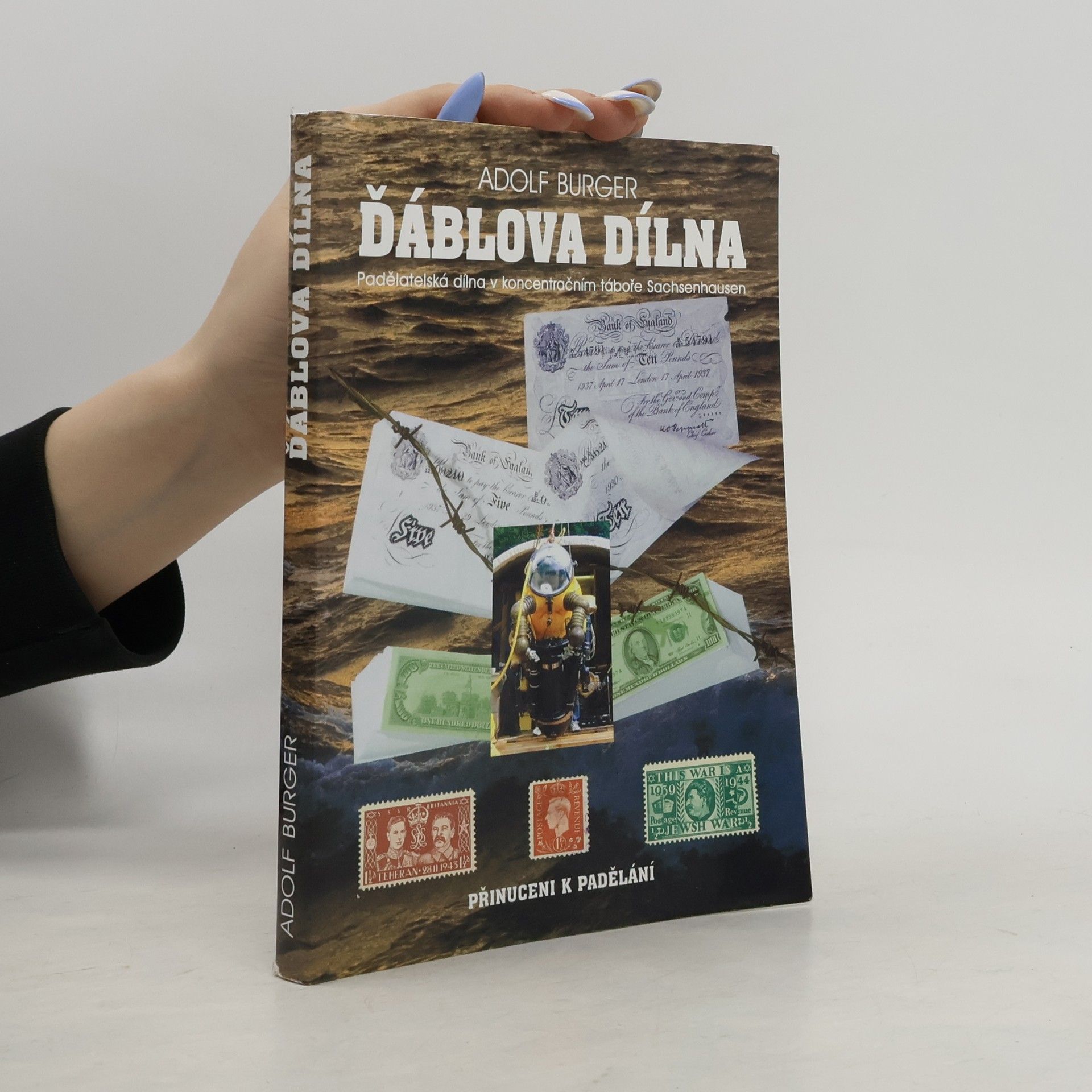 Adolf Burger Ďáblova dílna. Padělatelská dílna v koncentračním táboře Sachsenhausen