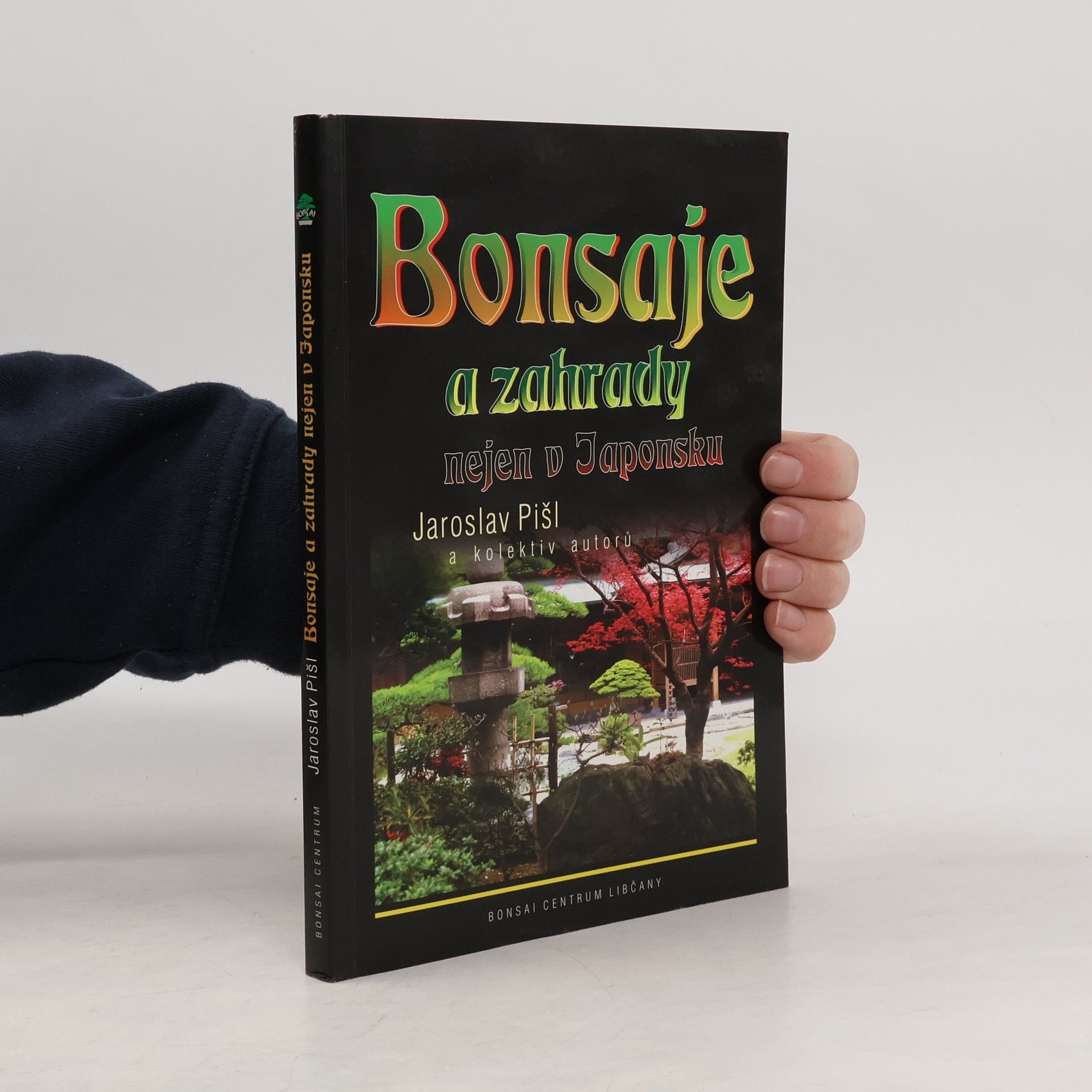 Kolektív autorov Bonsaje a zahrady nejen v Japonsku. Zahrada není věc exotická, ale estetická