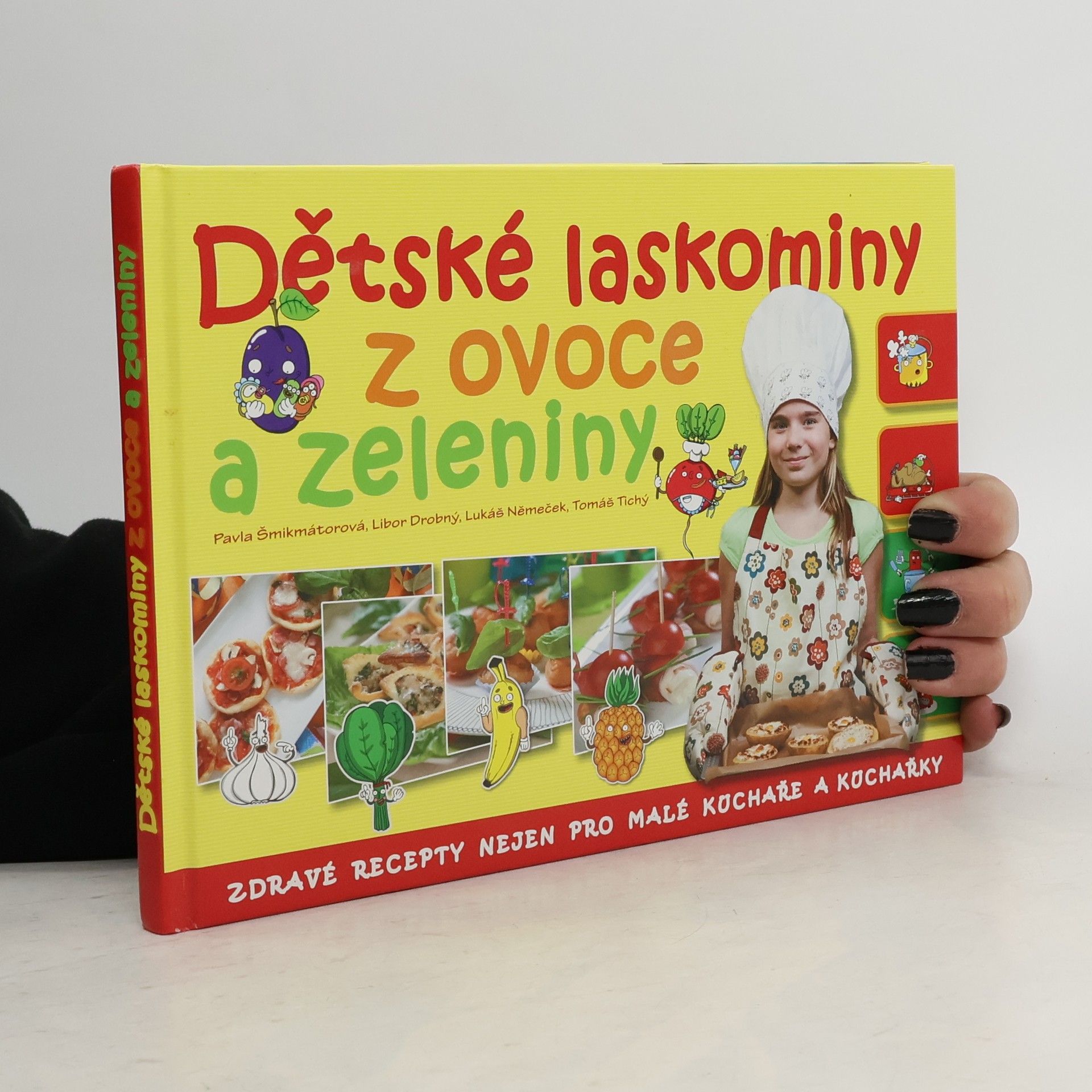 Pavla Šmikmátorová Dětské laskominy z ovoce a zeleniny: Zdravé recepty nejen pro malé kuchaře a kuchařky