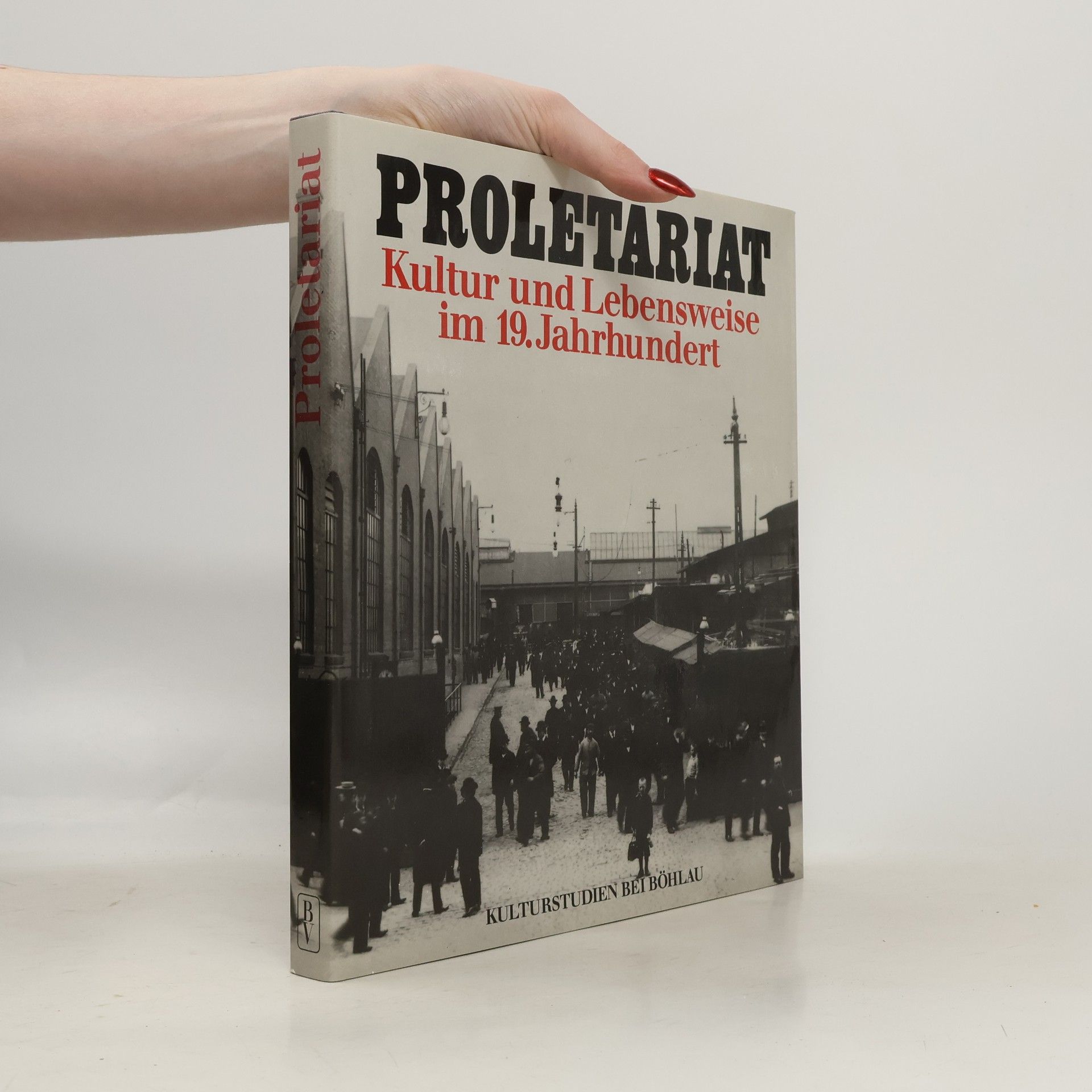 Dietrich Mühlberg Proletariat, Kultur und Lebensweise im 19. [neunzehnten] Jahrhundert