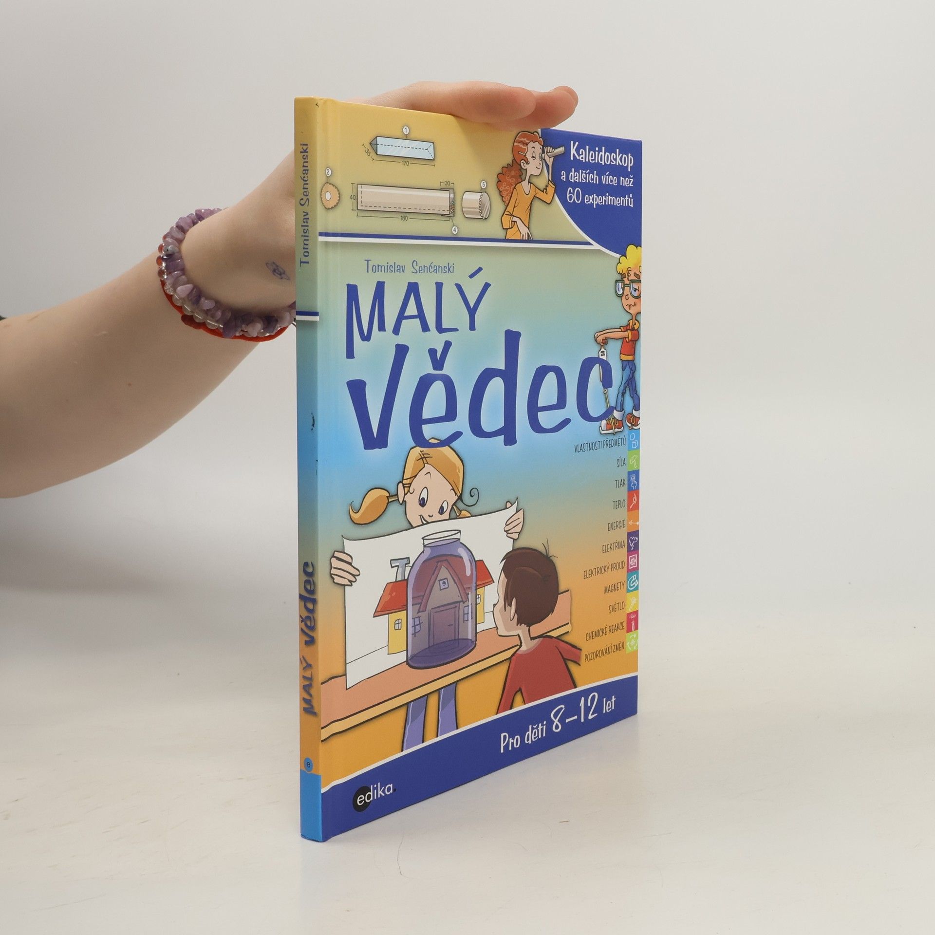 Tomislav Senćanski Malý vědec: Kaleidoskop a dalších více než 60 experimentů